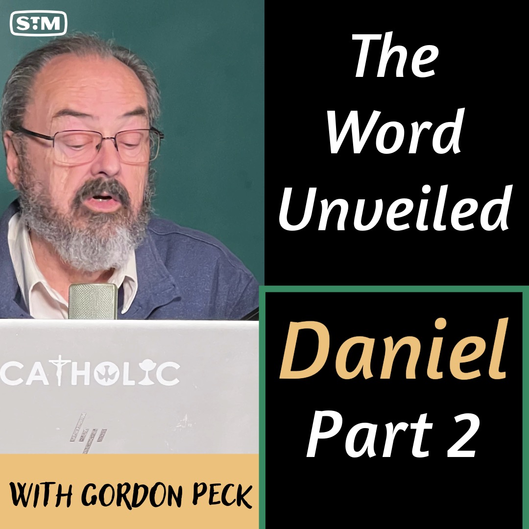 The Word Unveiled - Daniel Part 2: Visions of Empires and Faith in Exile