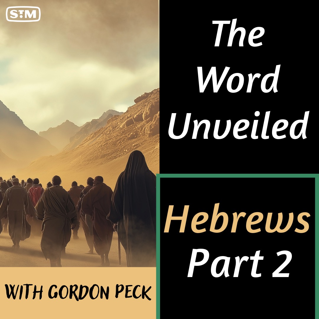 The Word Unveiled - Hebrews: Part 2
