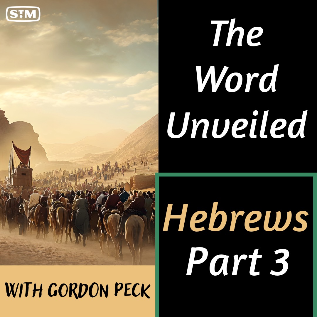 The Word Unveiled - Hebrews: Part 3