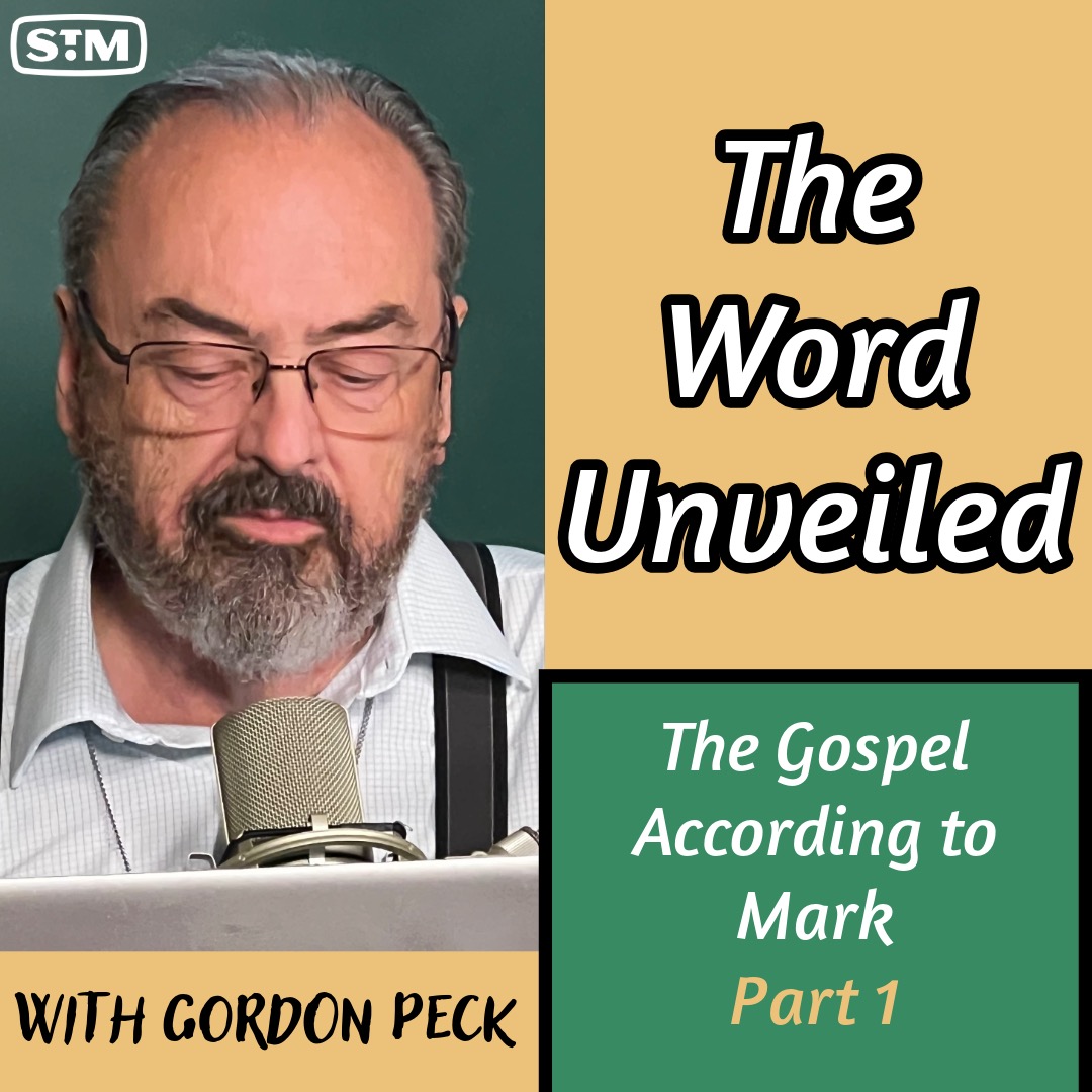 The Word Unveiled - The Gospel According to Mark: Part 1
