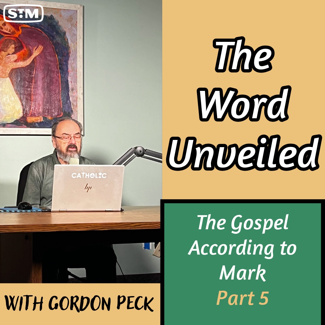 The Word Unveiled - The Gospel According to Mark: Part 5