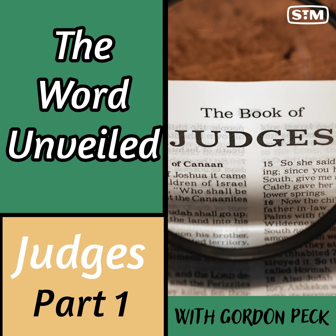 The Word Unveiled - Judges: Part 1