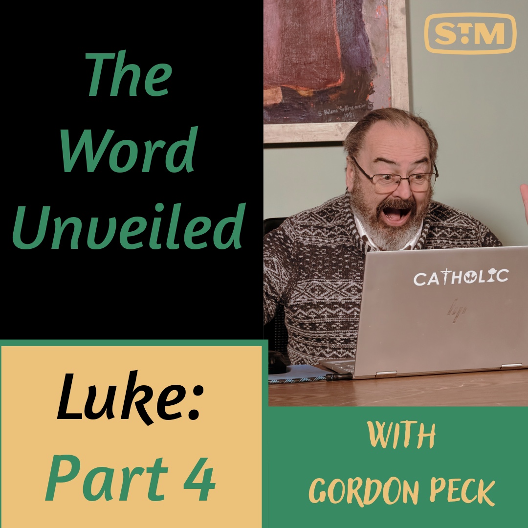 The Word Unveiled - Luke: Part 4