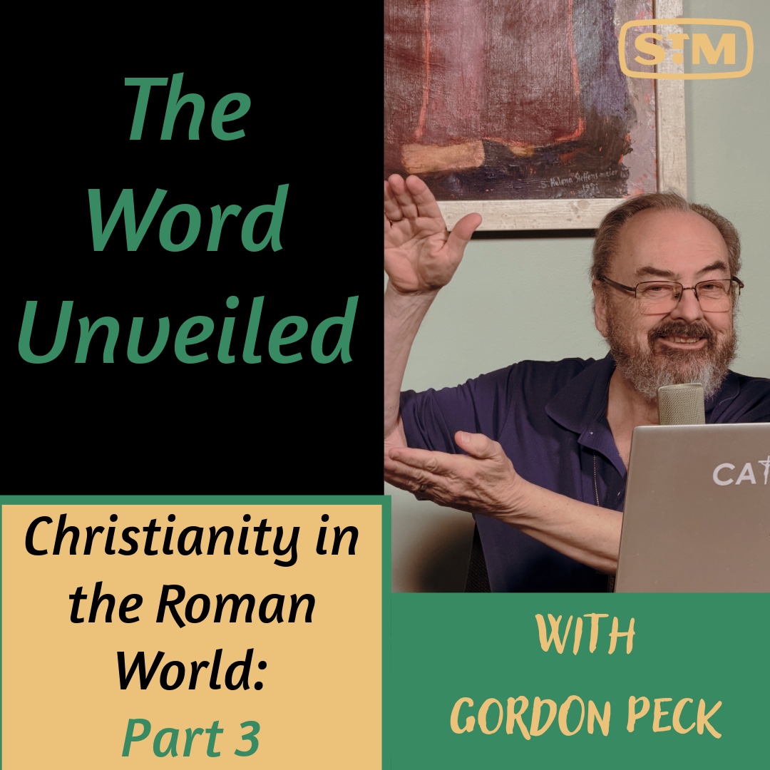 The Word Unveiled - Christianity in the Roman World: Part 3