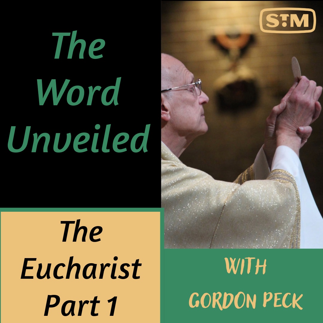 The Word Unveiled: The Eucharist