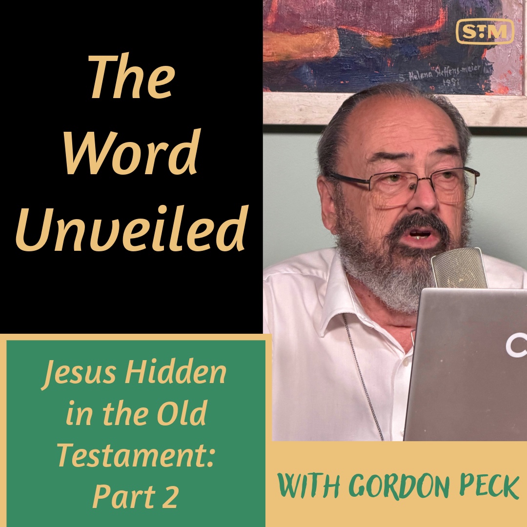 The Word Unveiled - Jesus Hidden in the Old Testament: Part 2