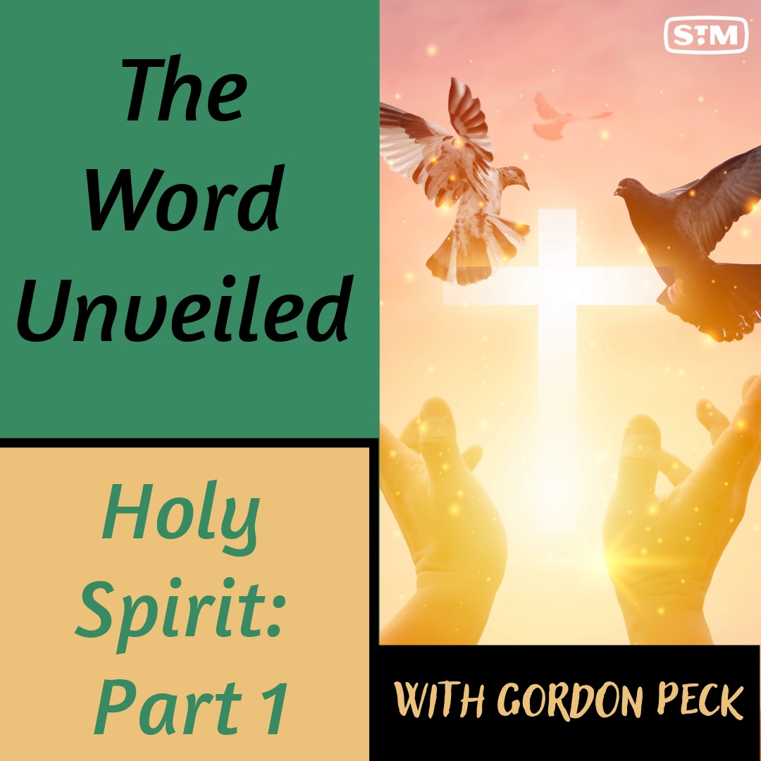 The Word Unveiled - Holy Spirit: Part 1