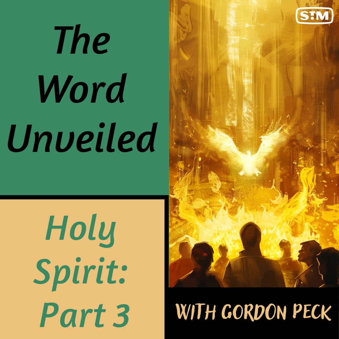 The Word Unveiled - Holy Spirit: Part 3