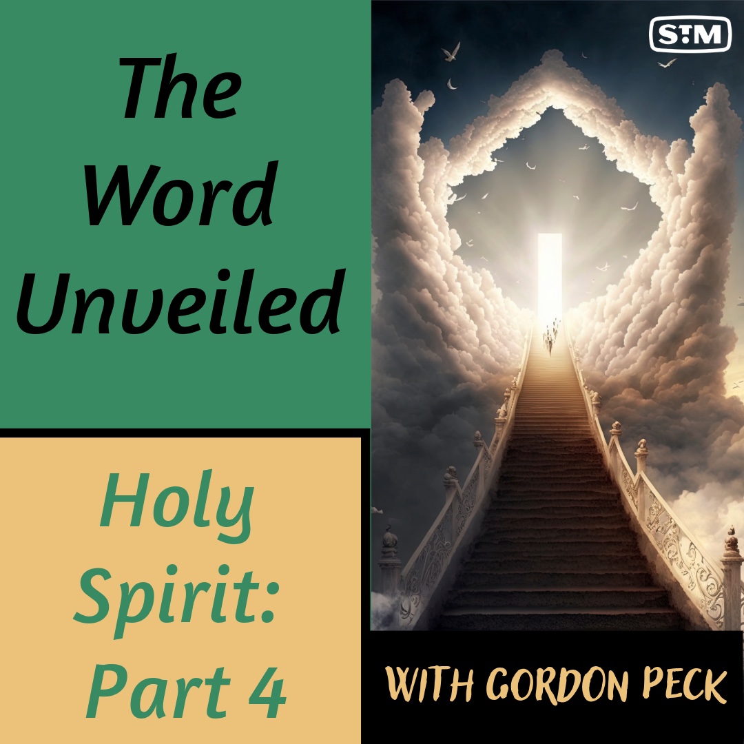 The Word Unveiled - Holy Spirit: Part 4