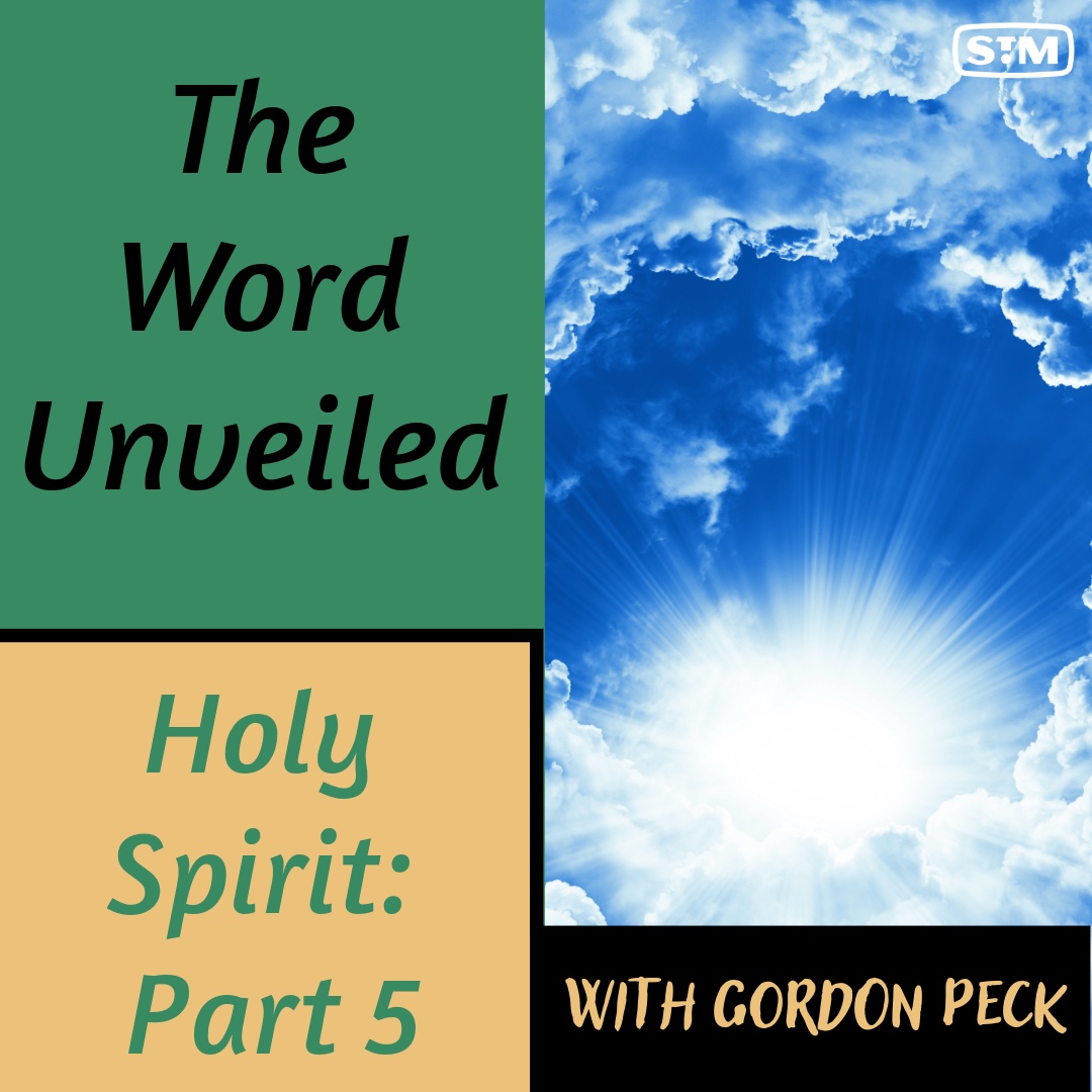 The Word Unveiled - Holy Spirit: Part 5
