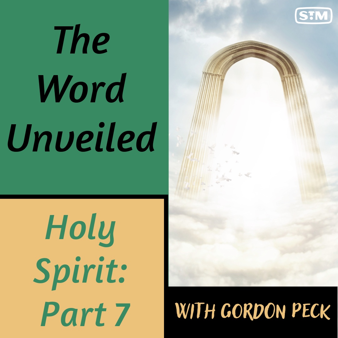 The Word Unveiled - Holy Spirit: Part 7