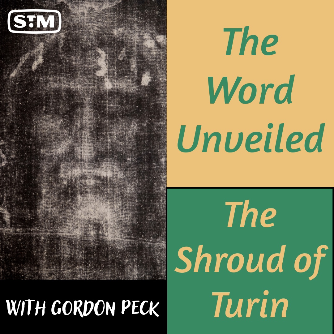 The Word Unveiled - The Shroud of Turin