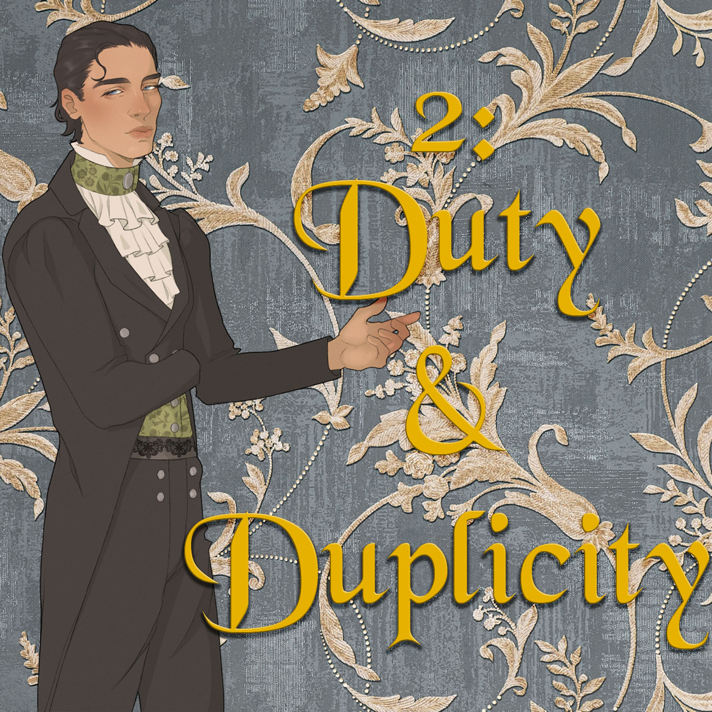 Ep 2: Of Duty and Duplicity