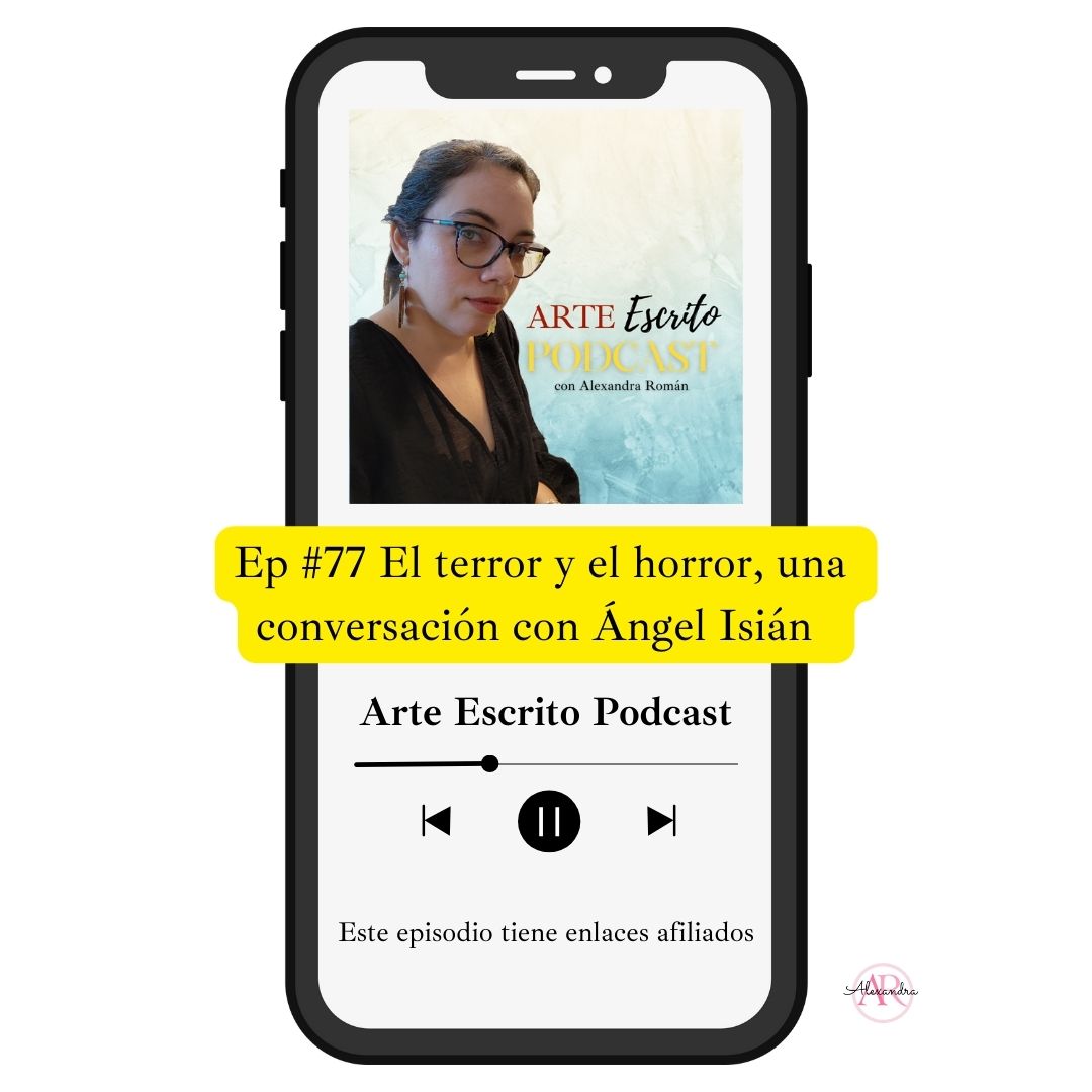 Arte Escrito Podcast Ep 77 El terror y el horror, una conversación con Ángel Isián