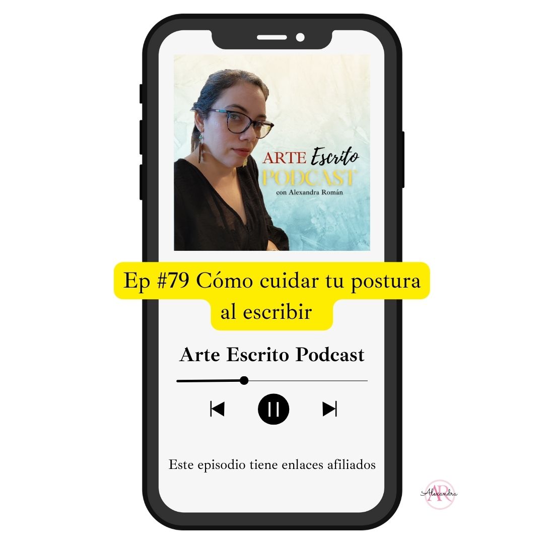 Arte Escrito Podcast Ep 79 Cómo cuidar tu postura al escribir