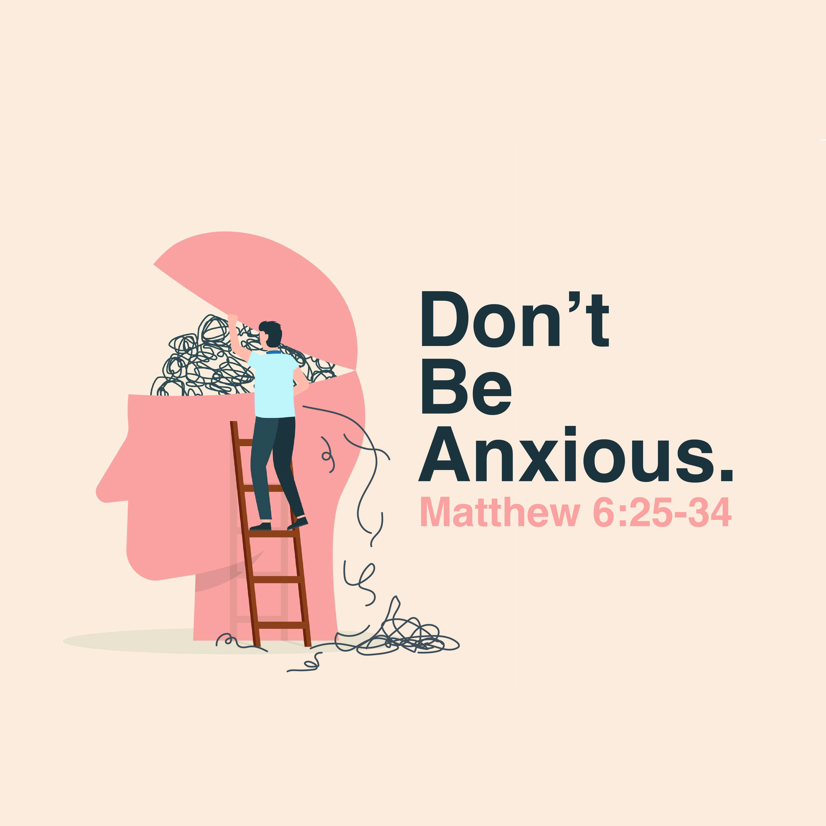 Don't Be Anxious | Matthew 6:25-34