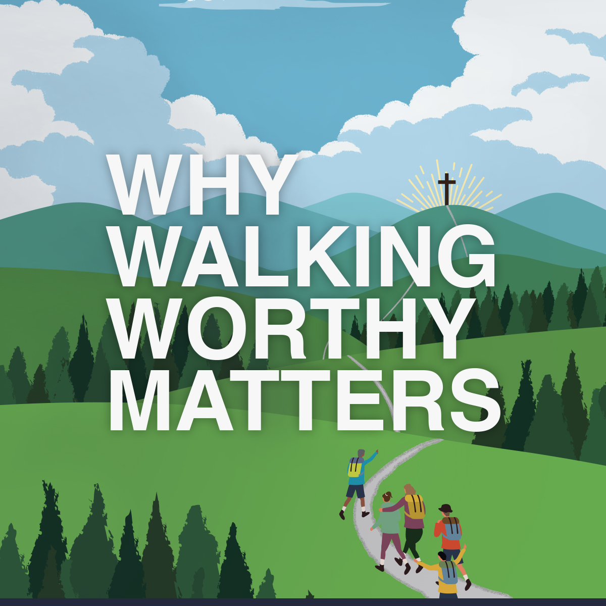 Why Walking Worthy Matters