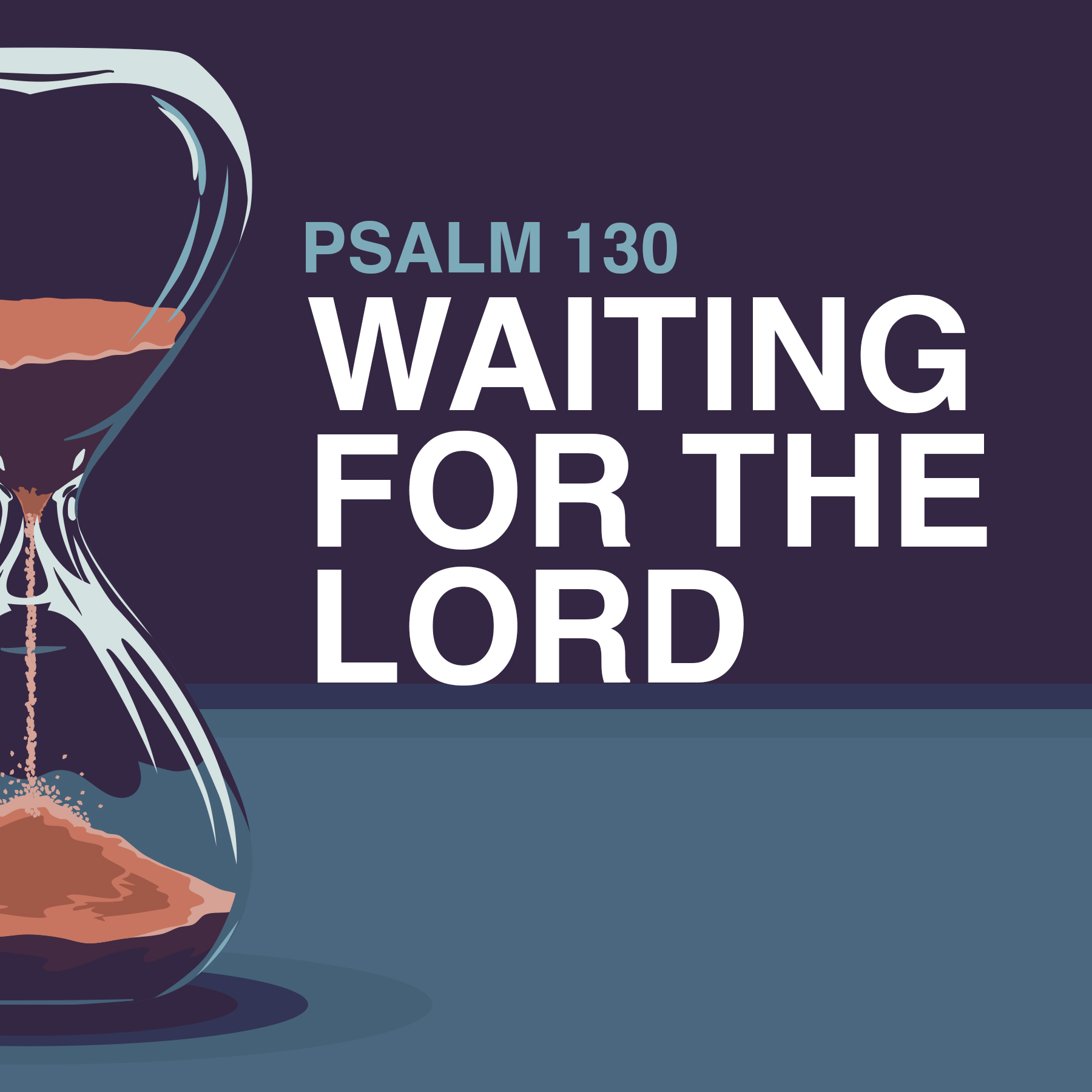 Waiting for the Lord - Psalm 130