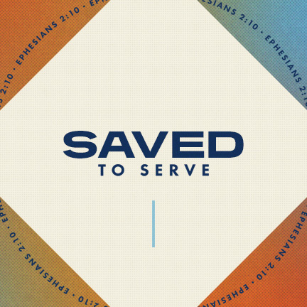 Saved to Serve