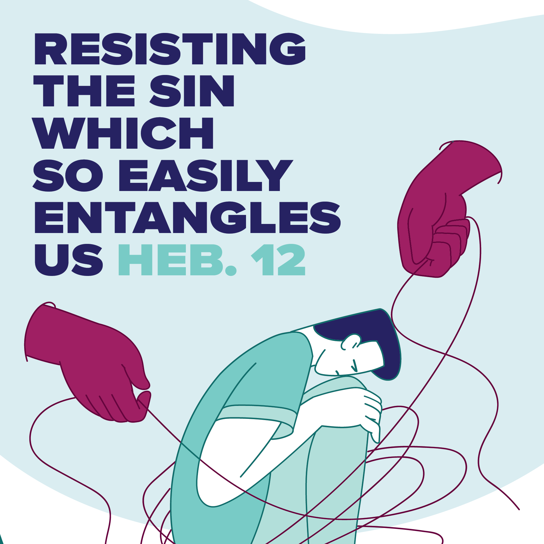 Resisting The Sin That So Easily Entangles - Hebrews 12
