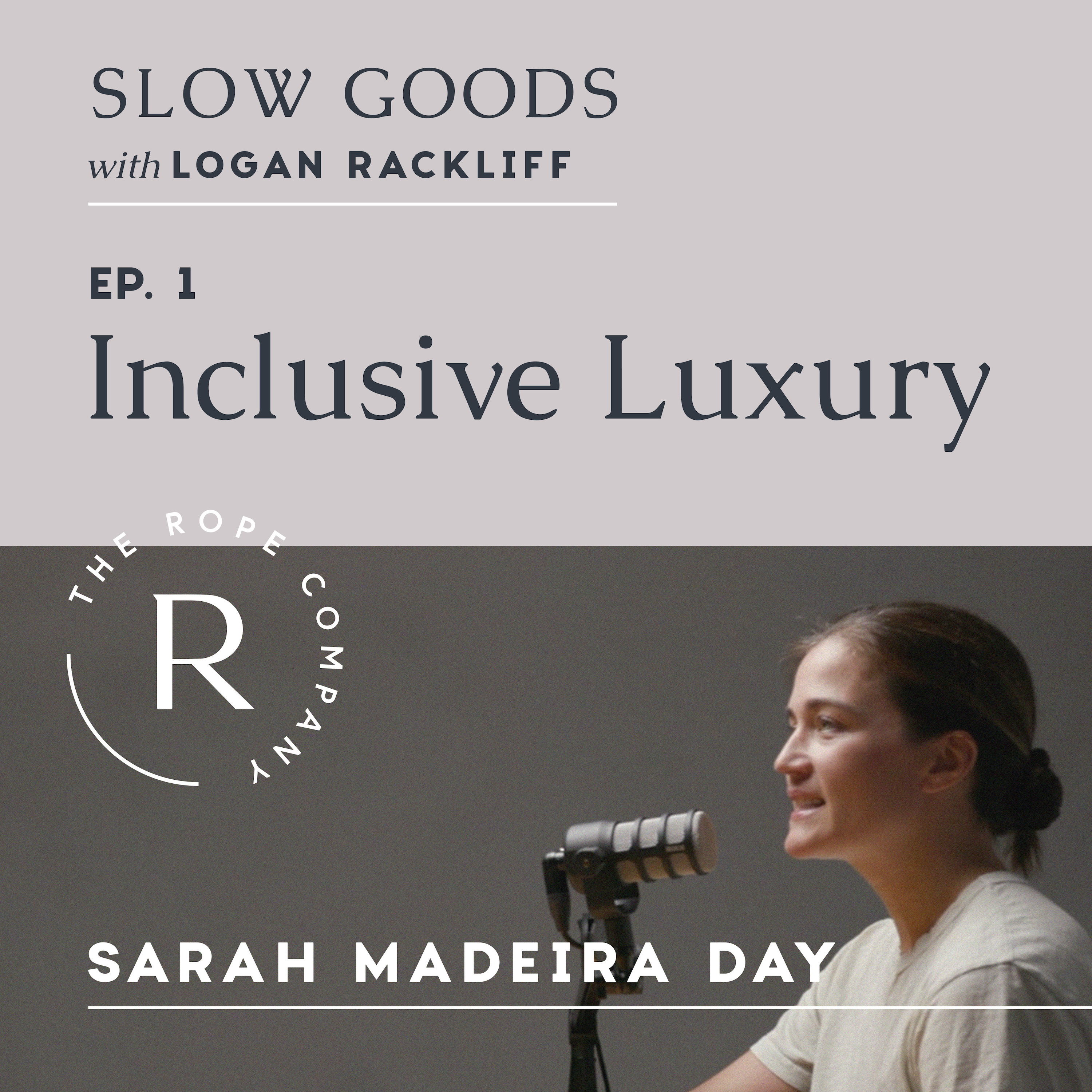 Slow Goods | Inclusive Luxury with Sarah Madeira Day | Episode 1