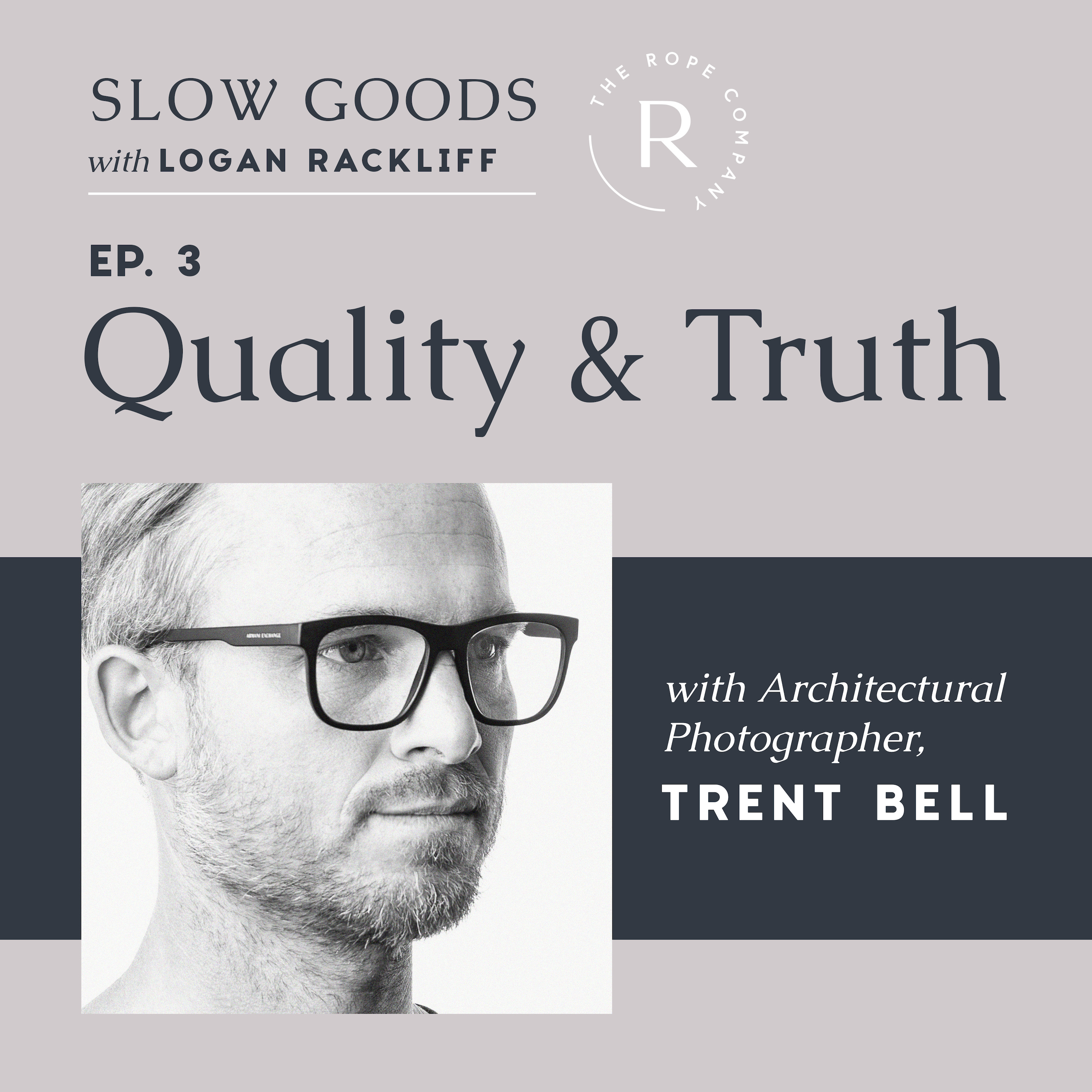 Slow Goods | Quality & Truth with Trent Bell | Episode 3