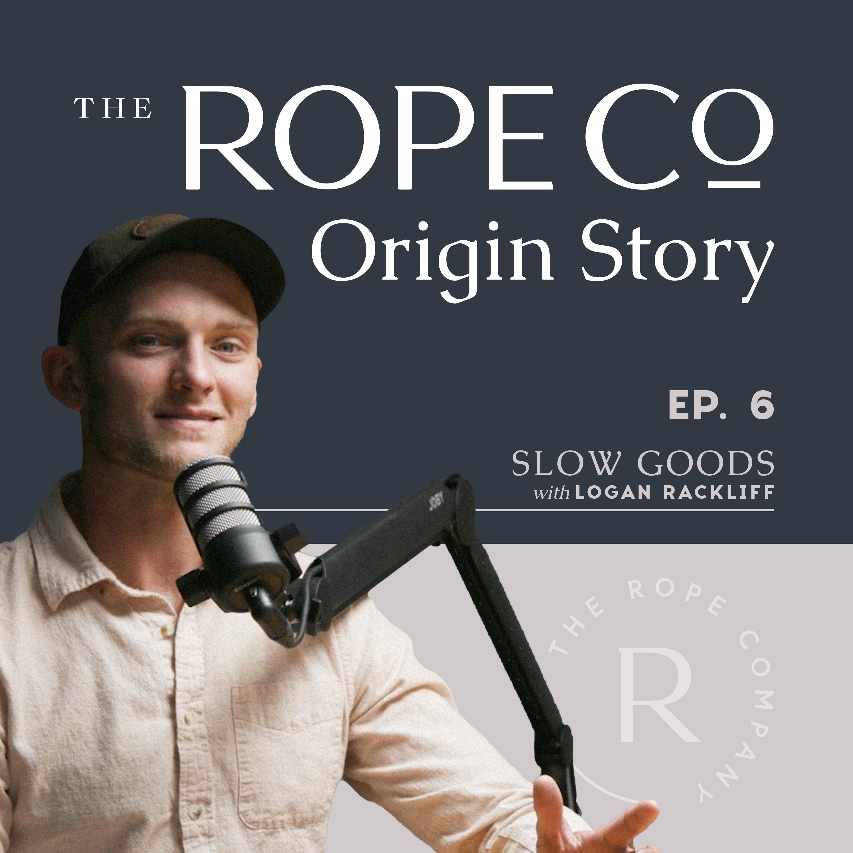 The Rope Co Origin Story | The Slow Goods Podcast | Episode 6