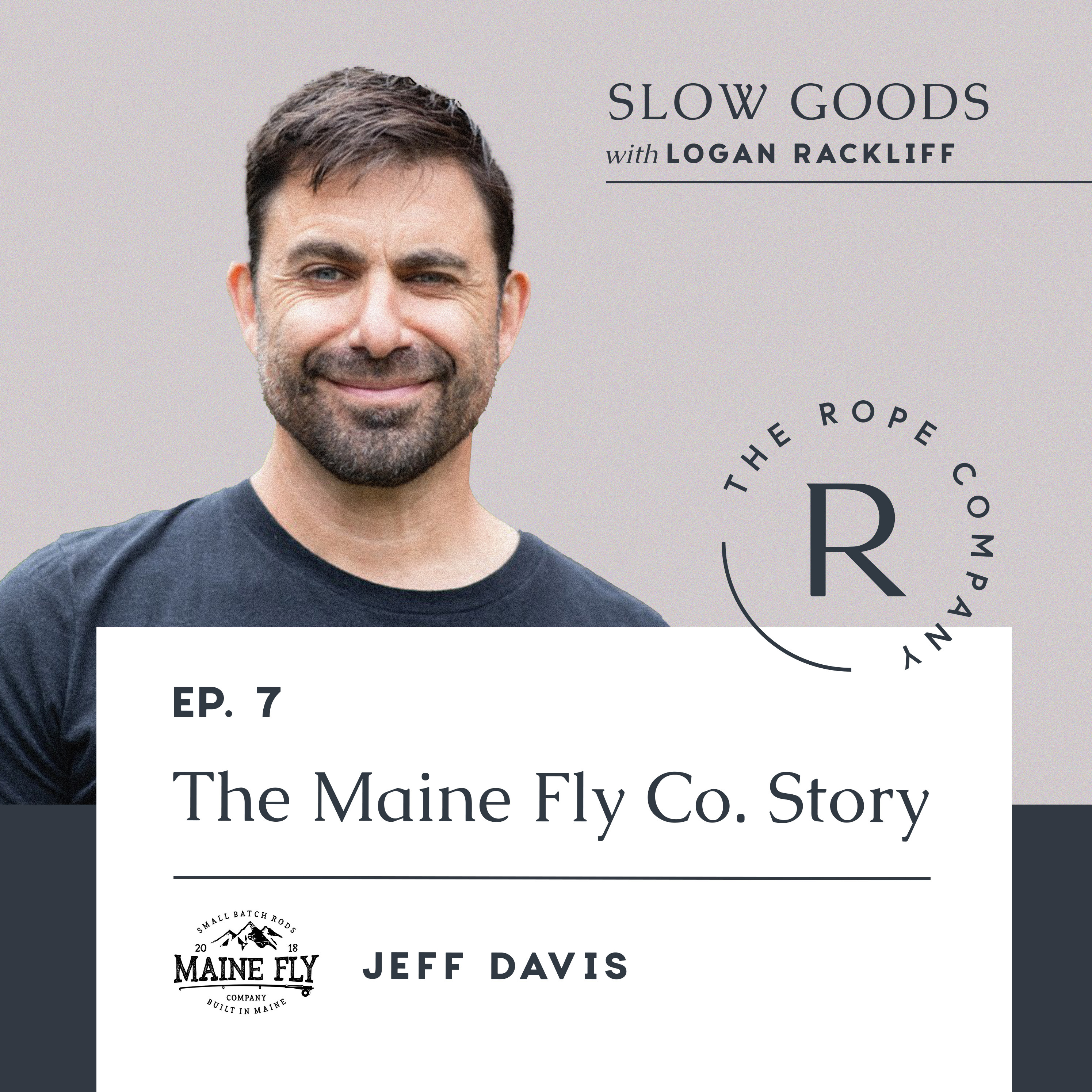 The Maine Fly Co. Story | The Slow Goods Podcast | Episode 7