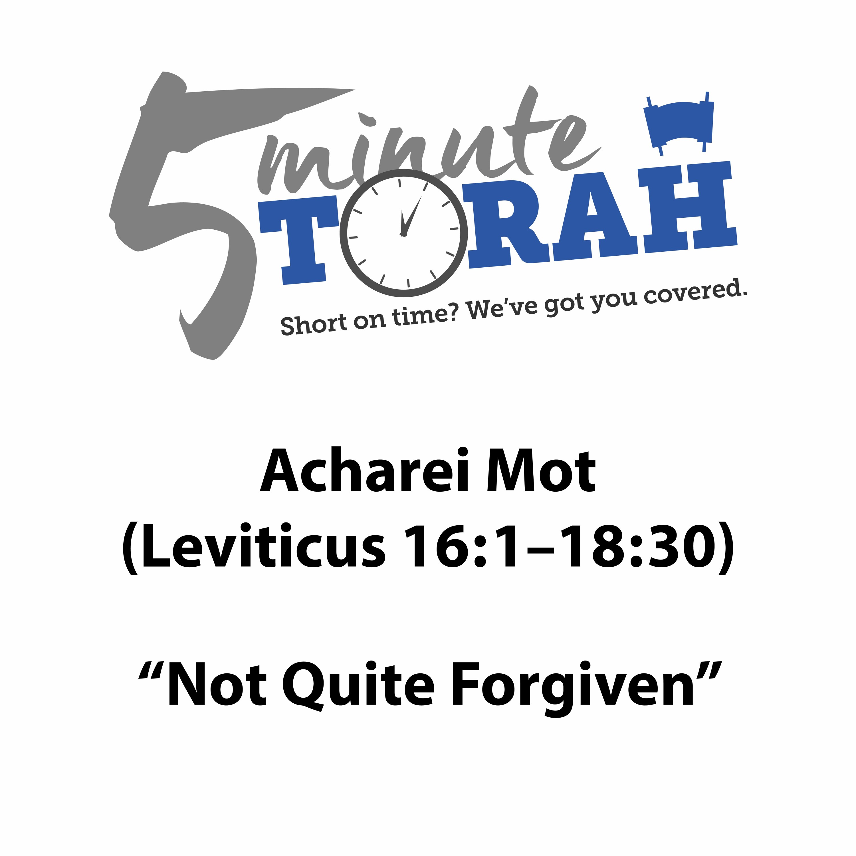 Acharei Mot - ”Not Quite Forgiven”