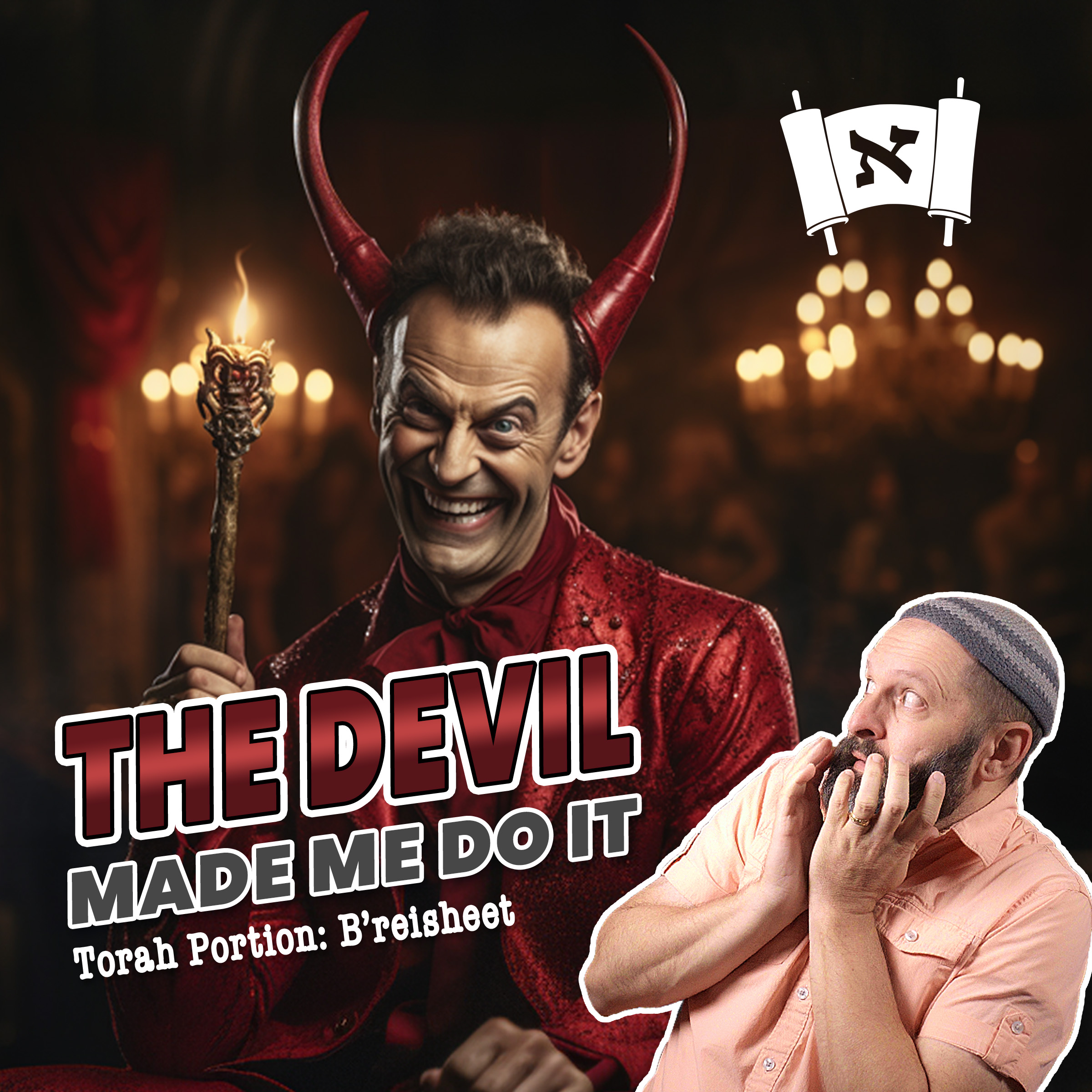 Parashat B'reisheet | The Devil Made Me Do It