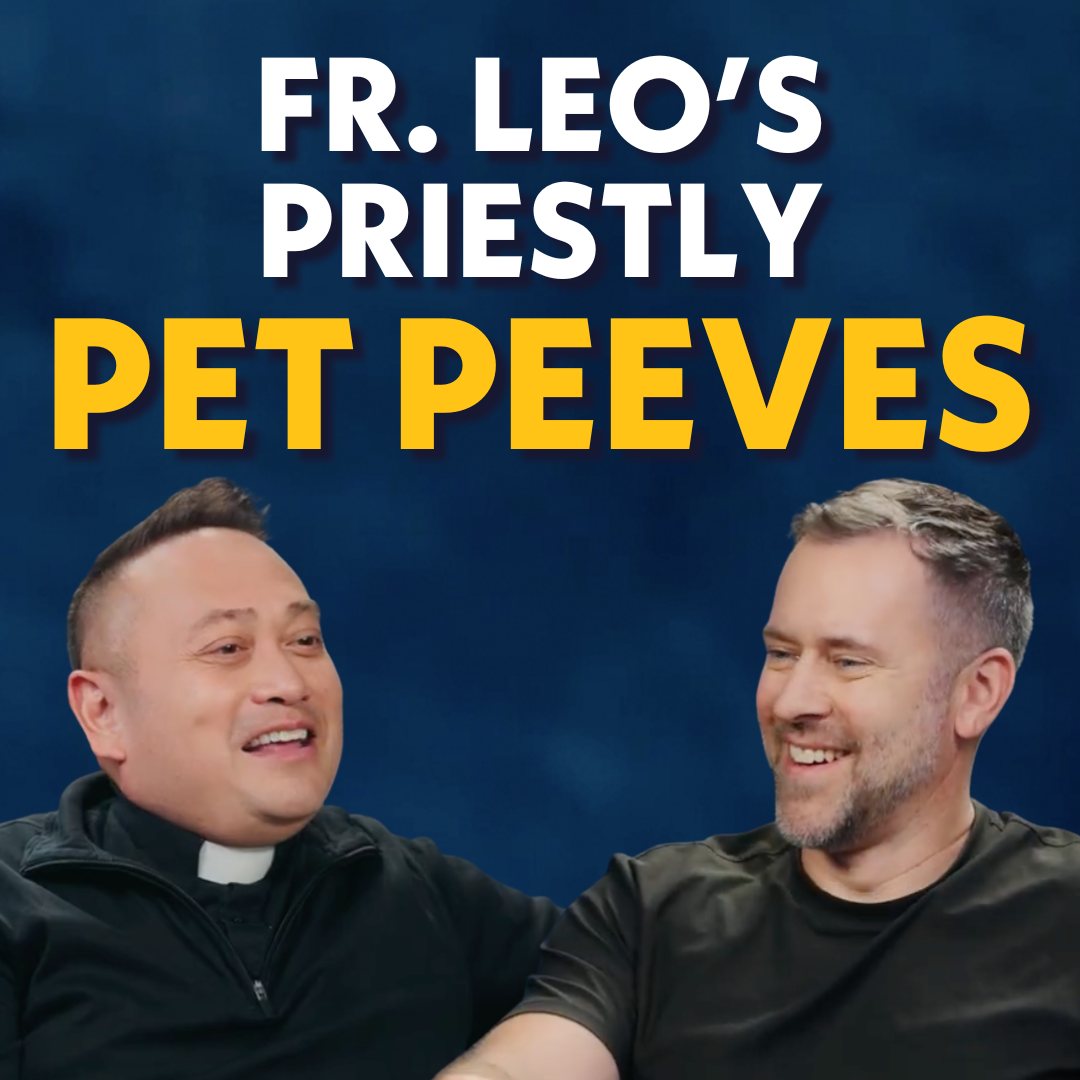 These Things Drive Priests Crazy with Fr. Leo Patalinghug