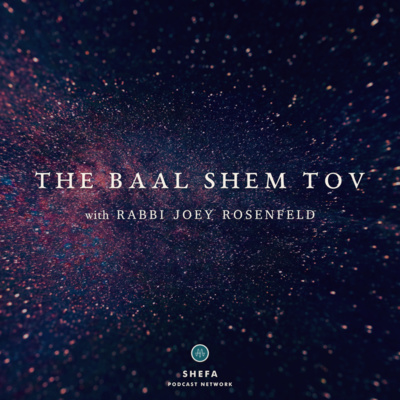 The Baal Shem Tov 1: Finding Light in the Darkest Night