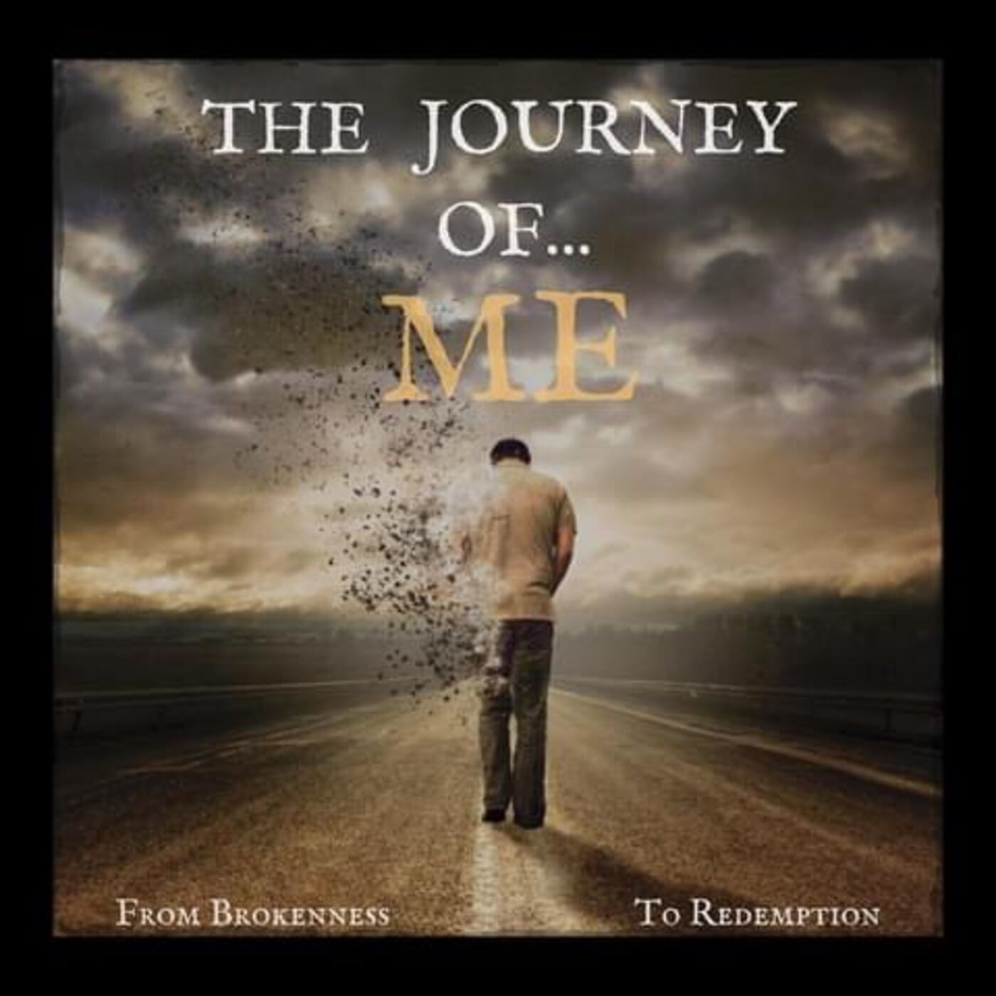 The Journey of Me.....From Brokenness to Redemption podcast artwork
