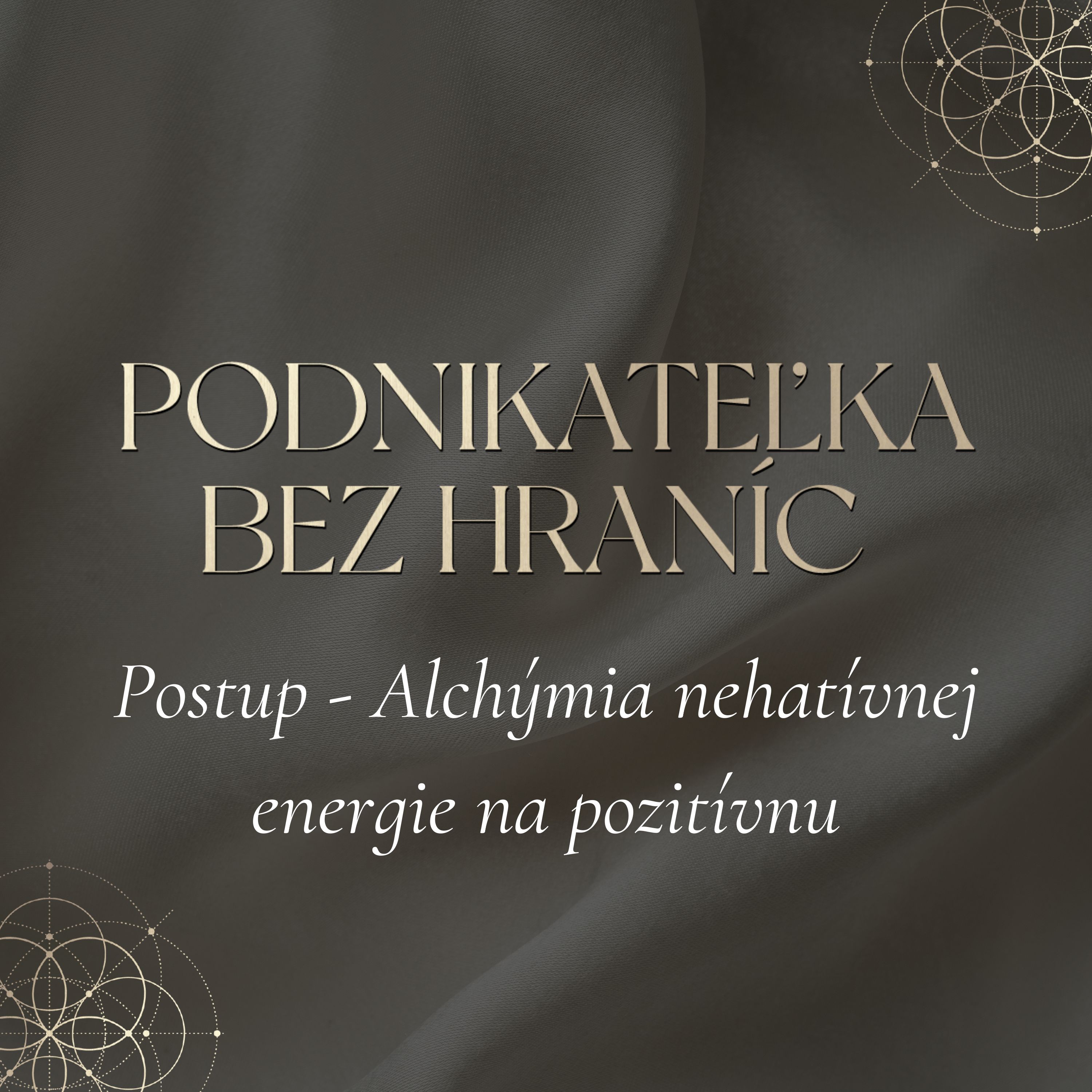 Modul 1 Bonus - Postup alchýmie negatívnej energie na pozitívnu
