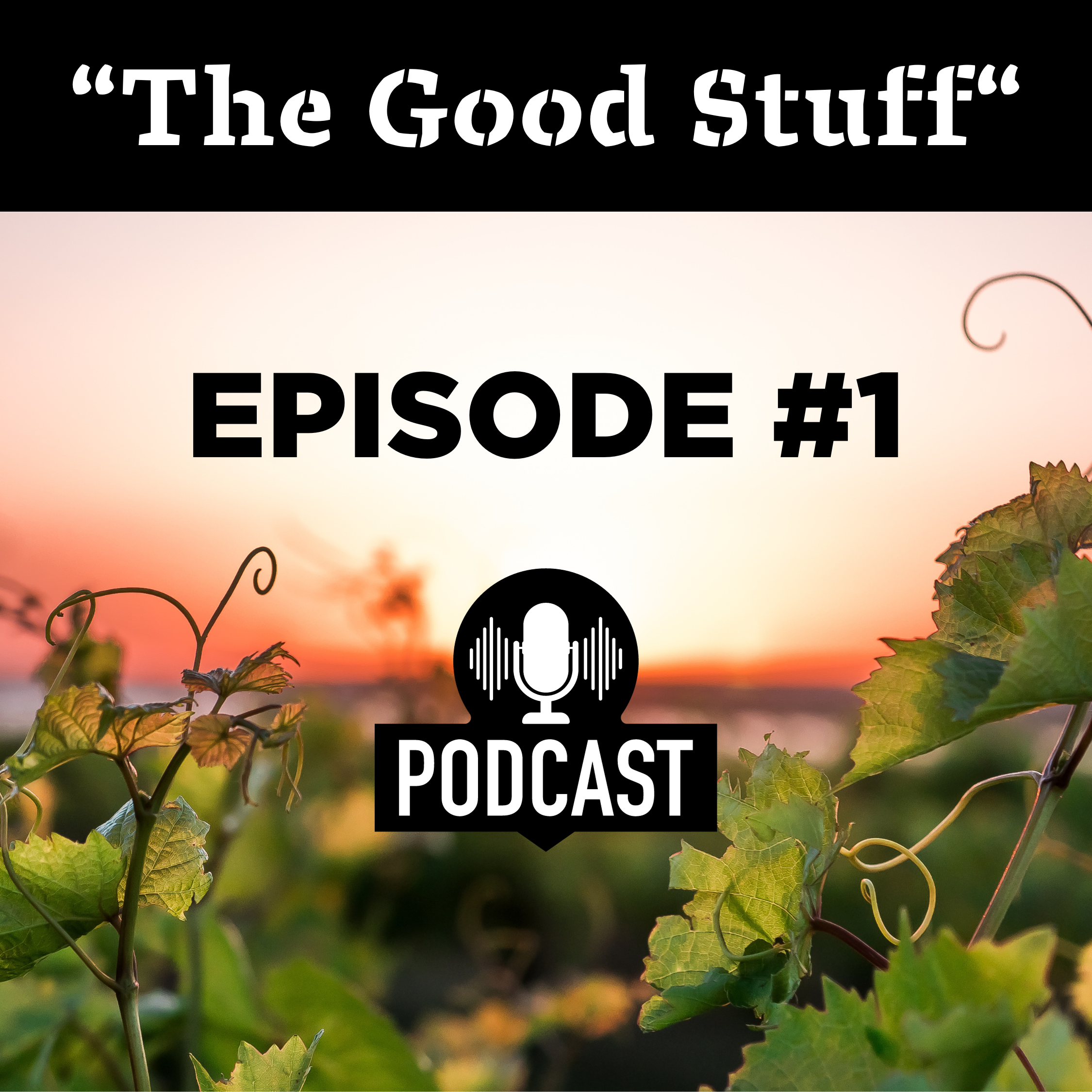 "The Good Stuff" - Episode 1: Drink The Good Stuff, SF Giants, Bucher Wines