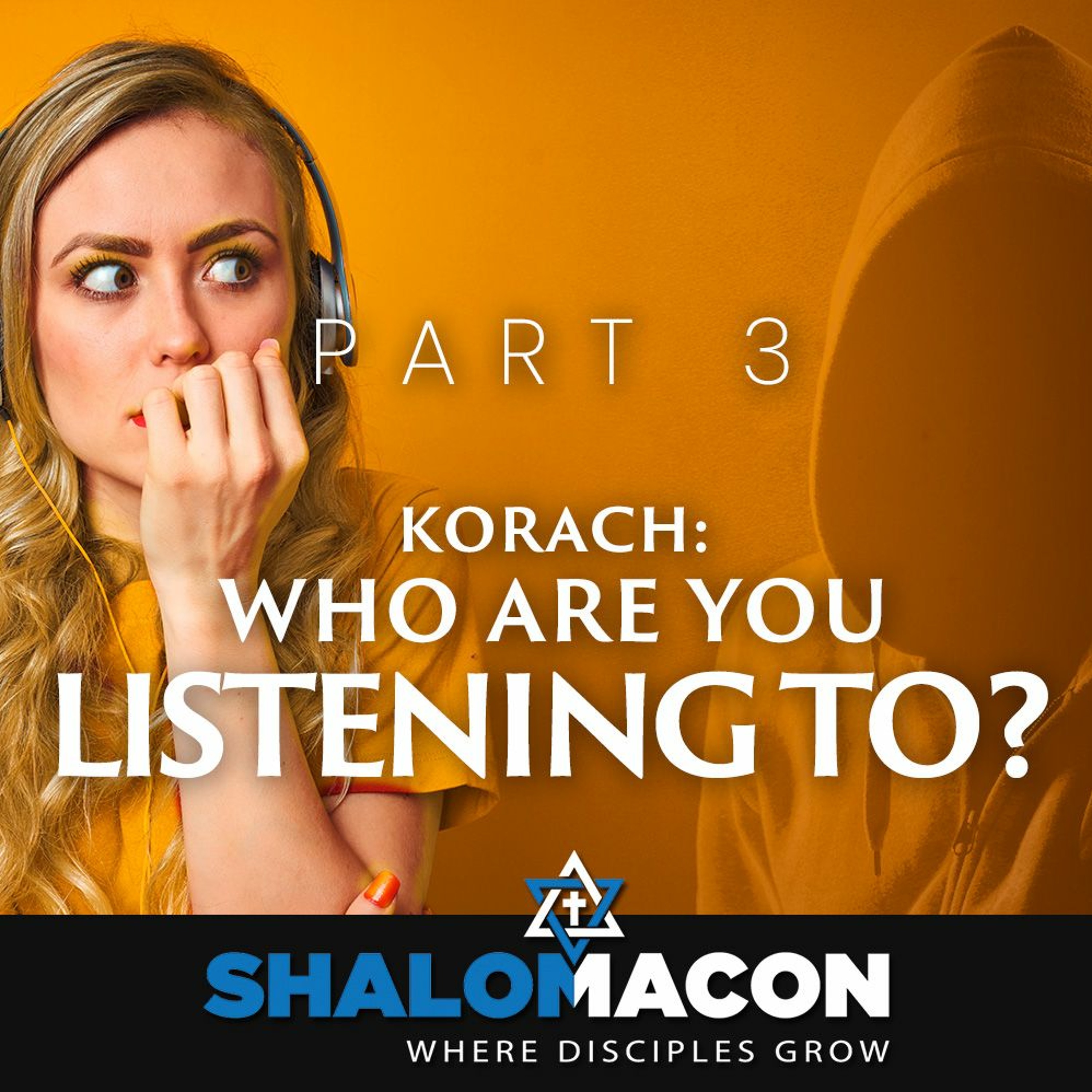 Korach - Who Are You Listening To? (Part 3)