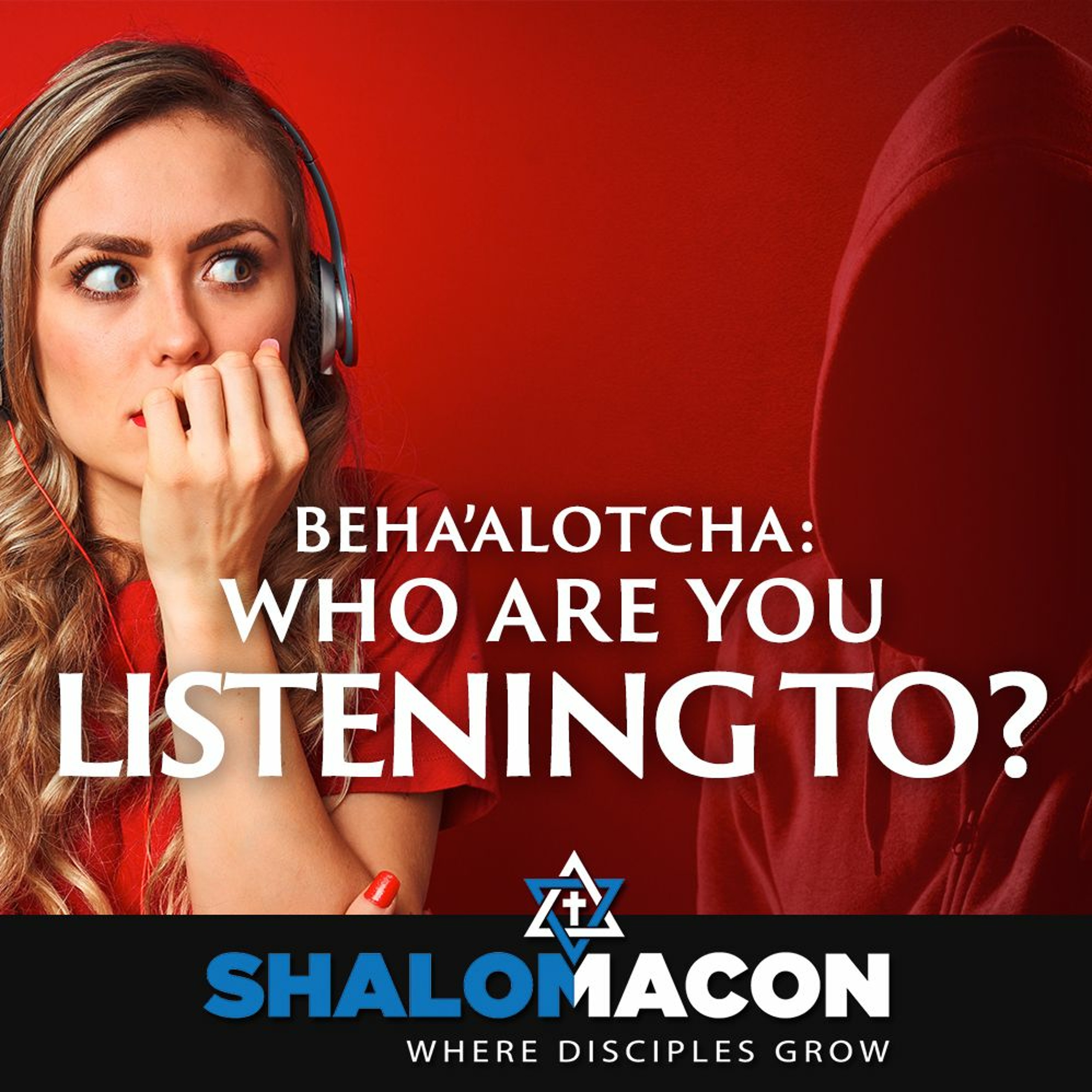Beha’alotcha - Who Are You Listening To?