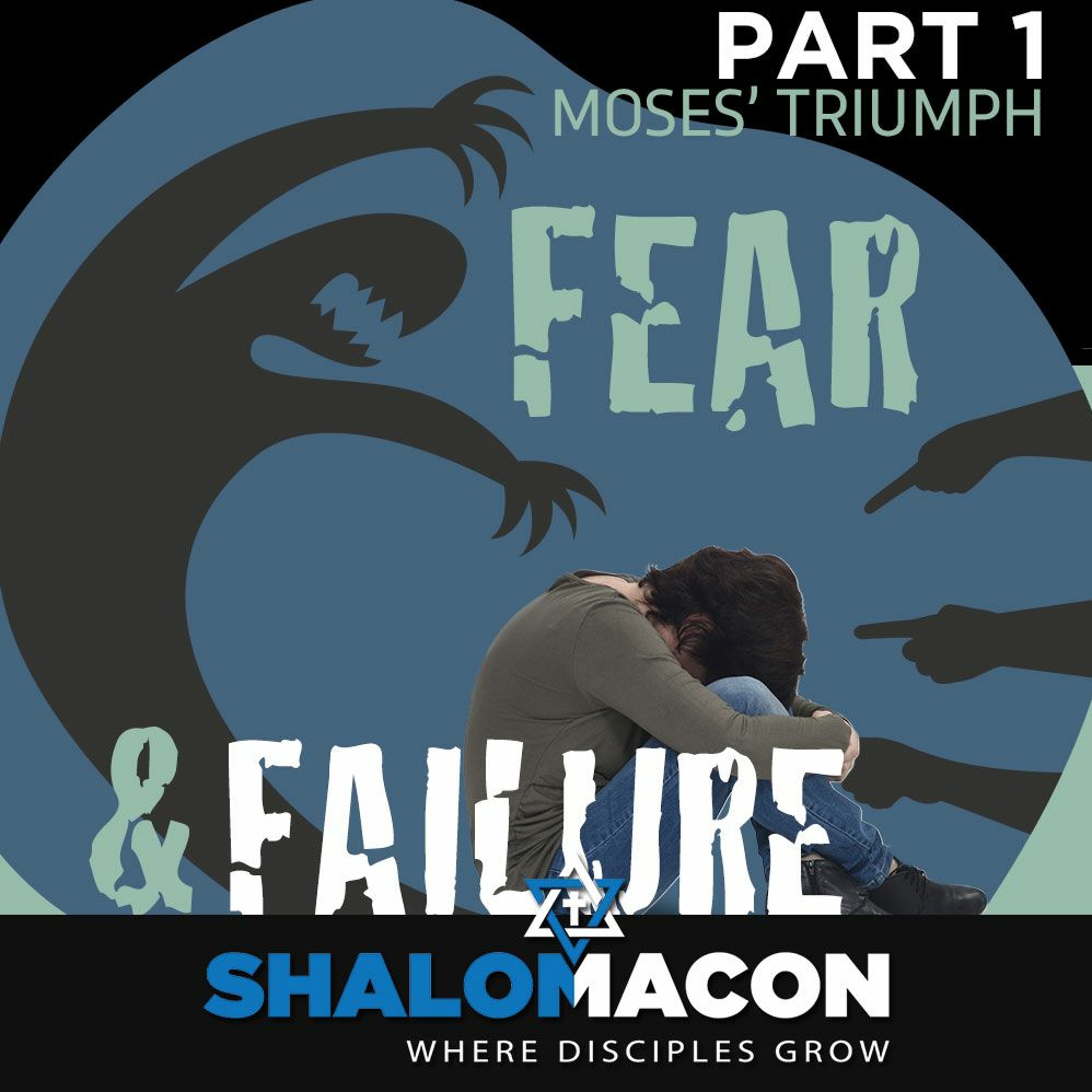 Fear And Failure: Part 1 - Moses' Triumph