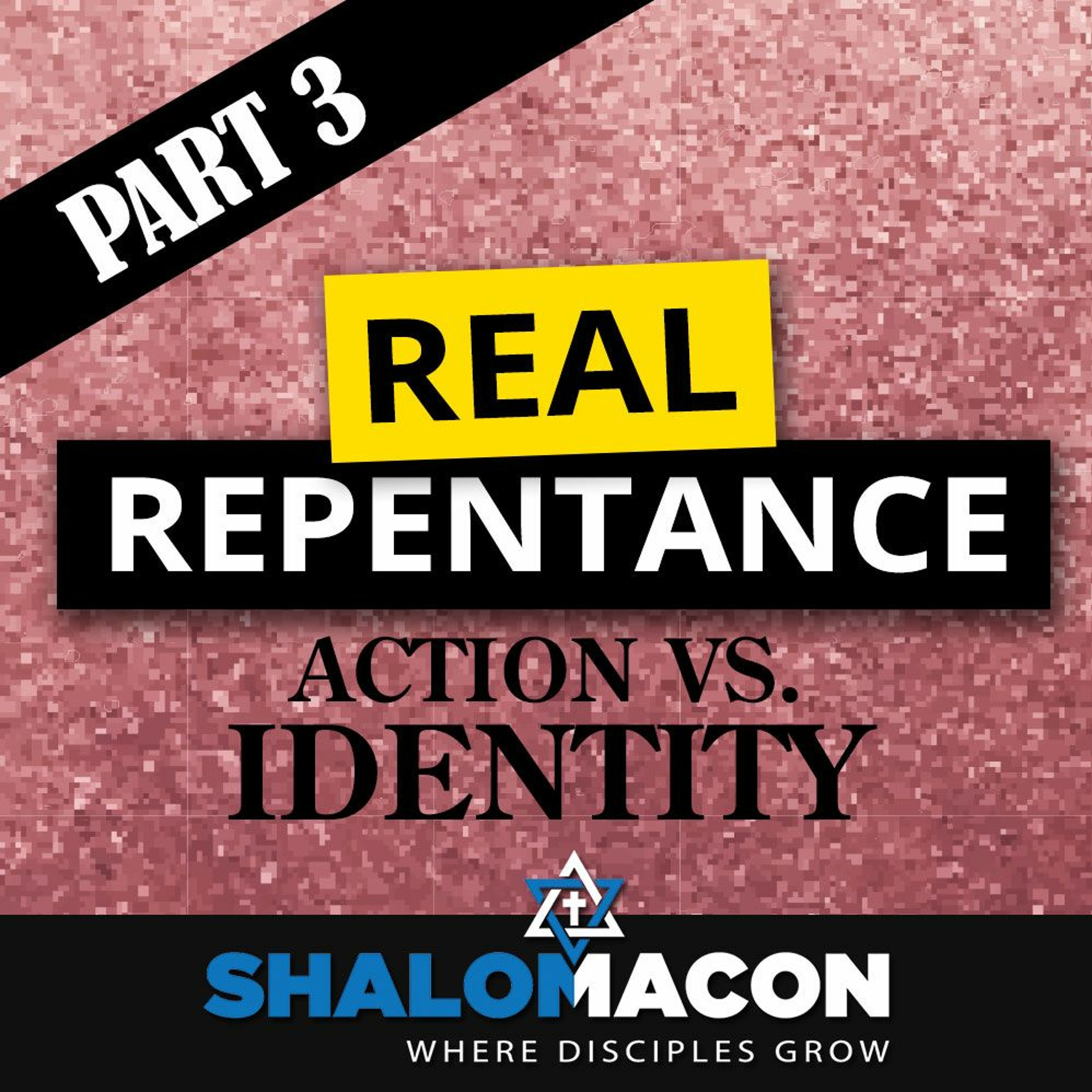 Real Repentance - Part 3: Action vs. Identity