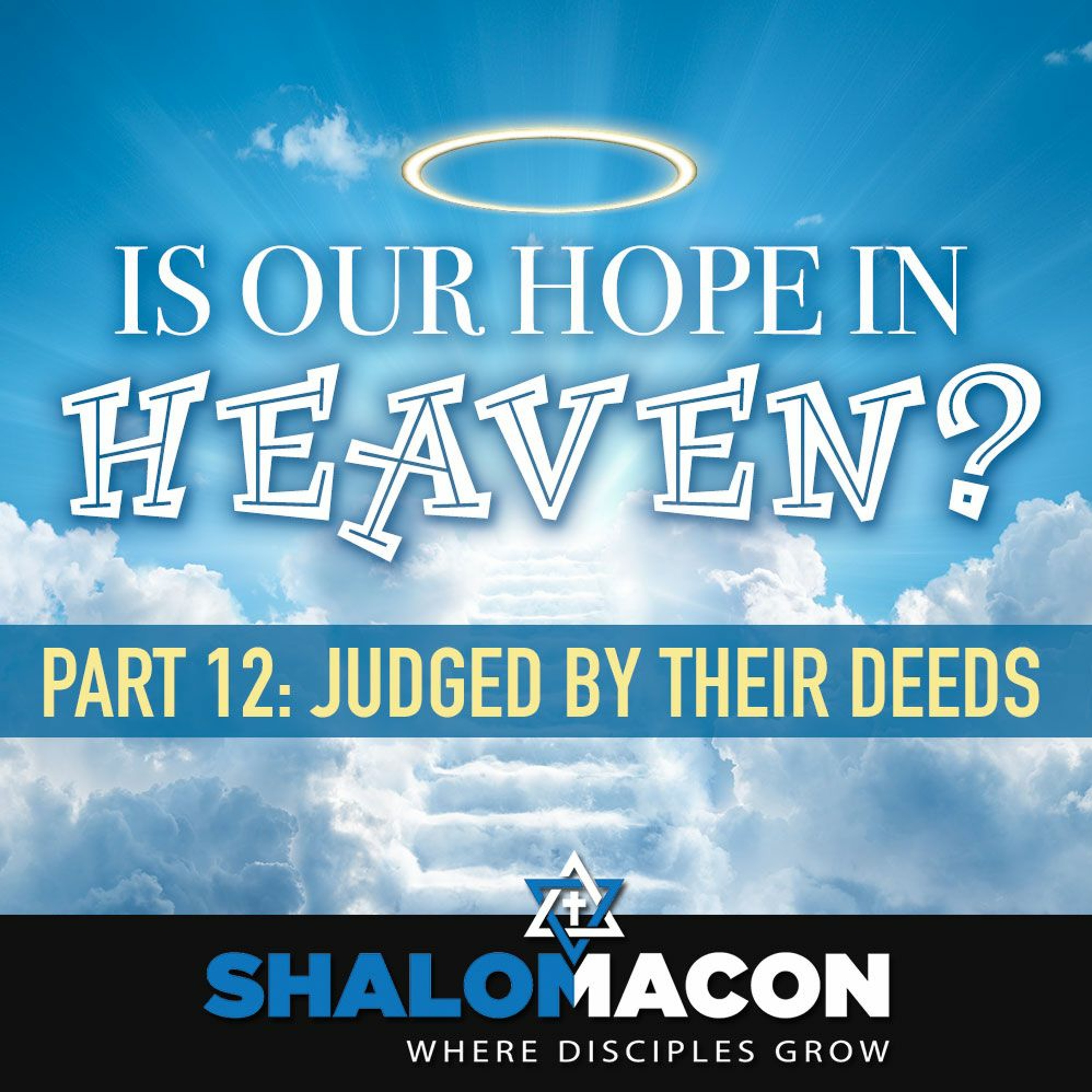 Is Our Hope In Heaven? - Part 12: Judged By Their Deeds