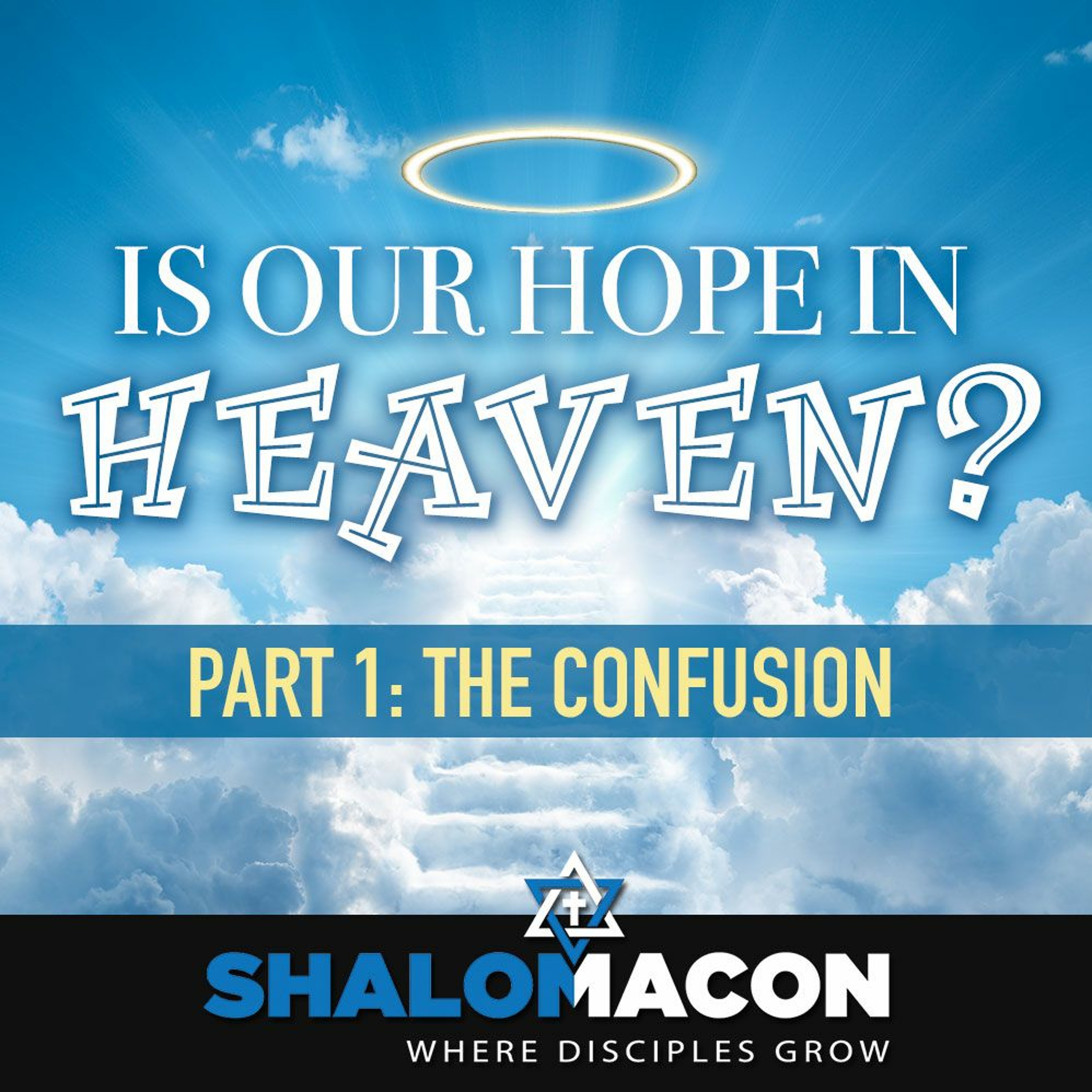 Is Our Hope In Heaven - Part 1: The Confusion