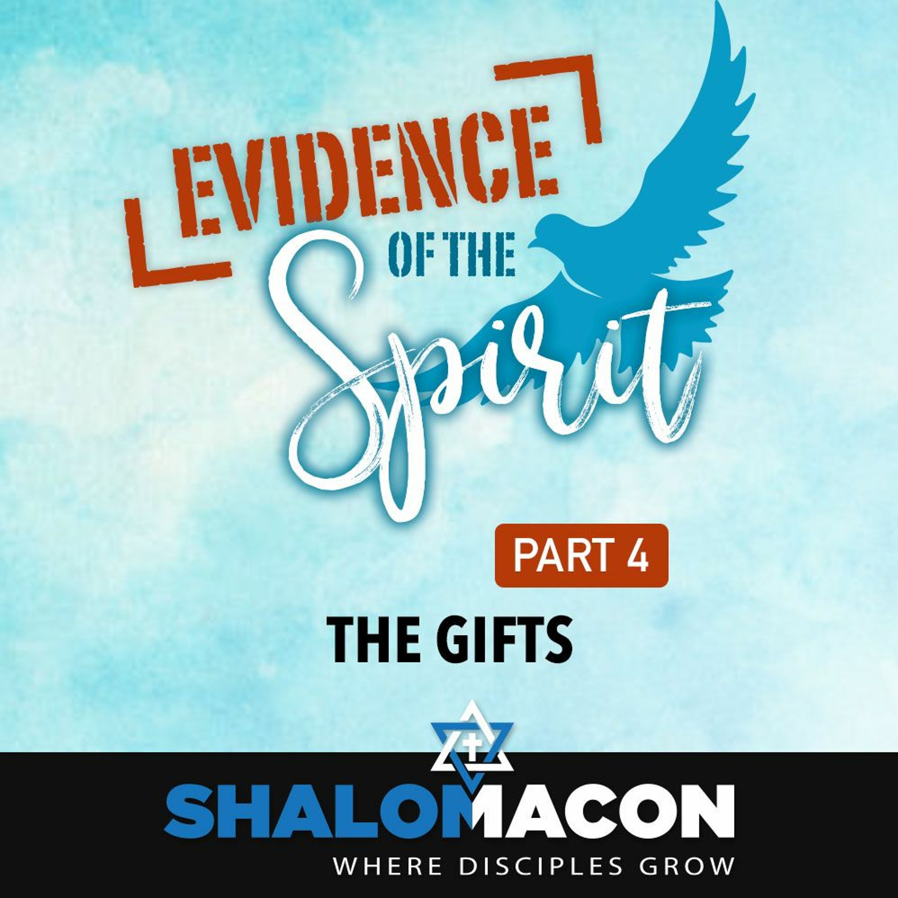 Evidence Of The Spirit - Part 4: The Gifts