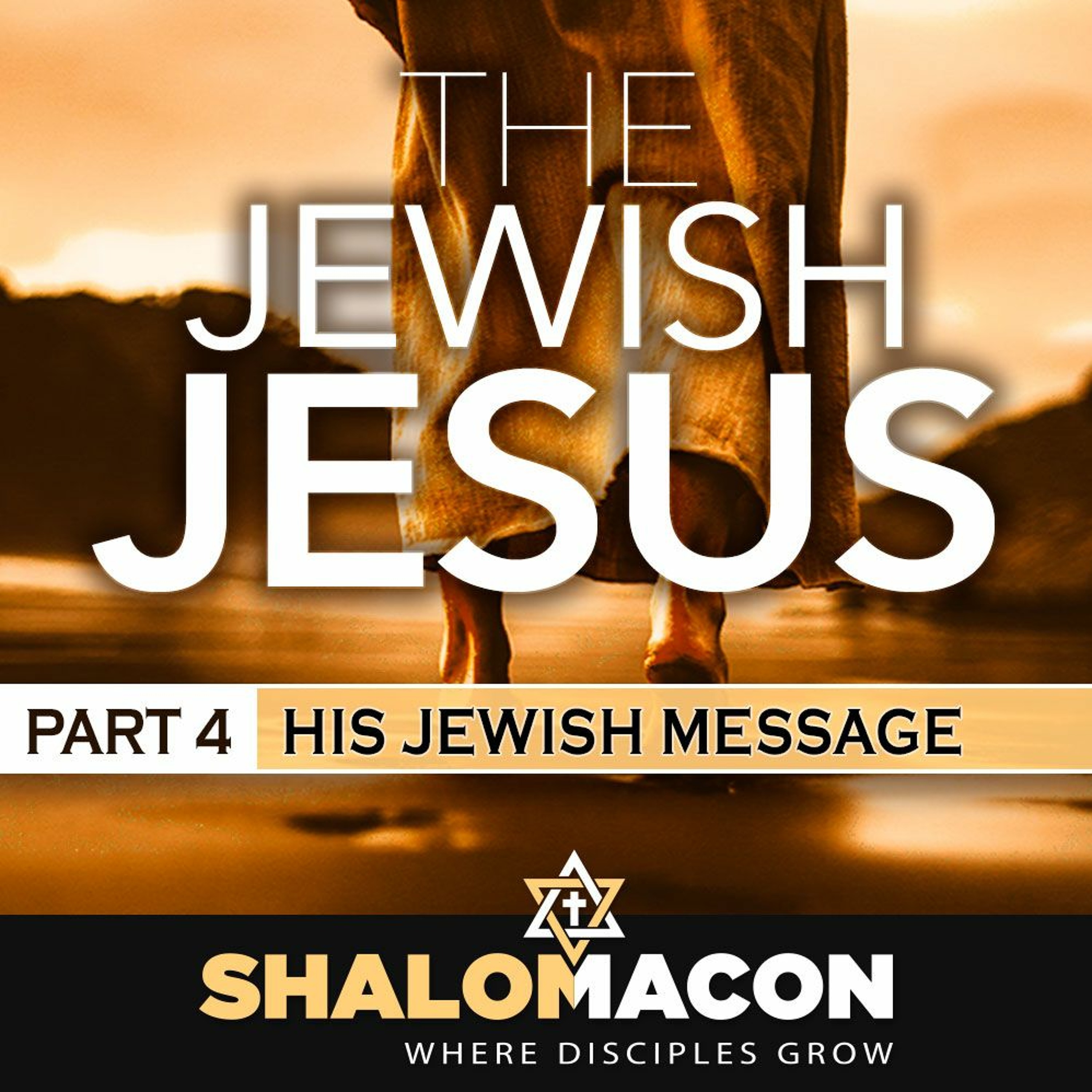 The Jewish Jesus - Part 4: His Jewish Message