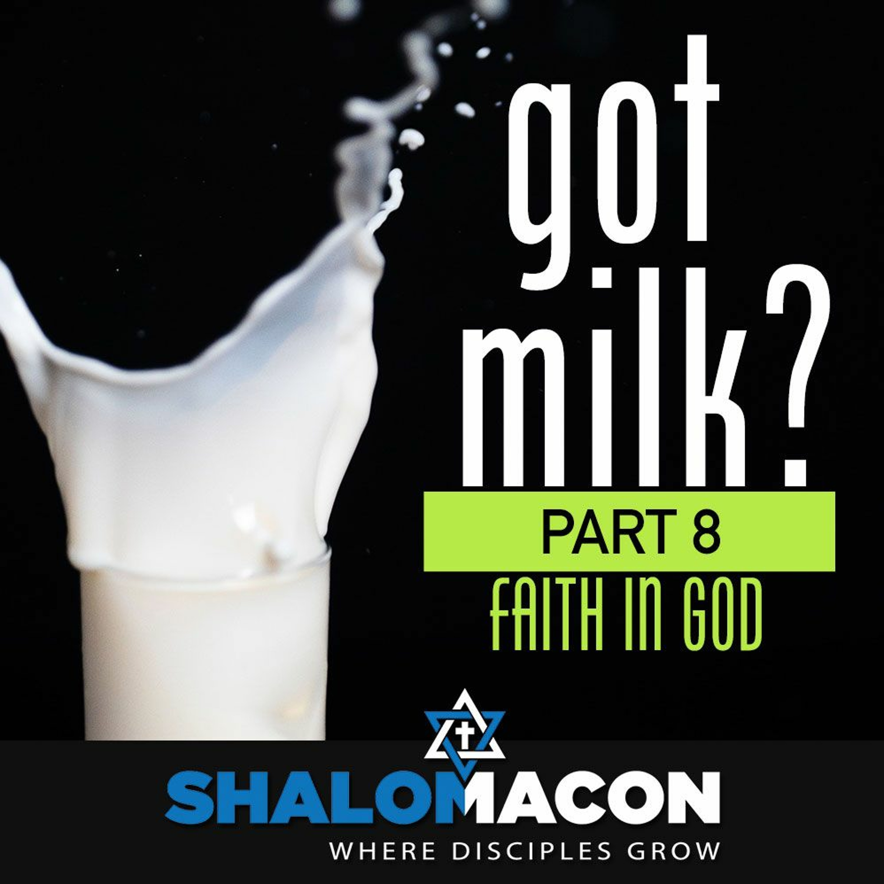 Got Milk? - Part 8: Faith In God