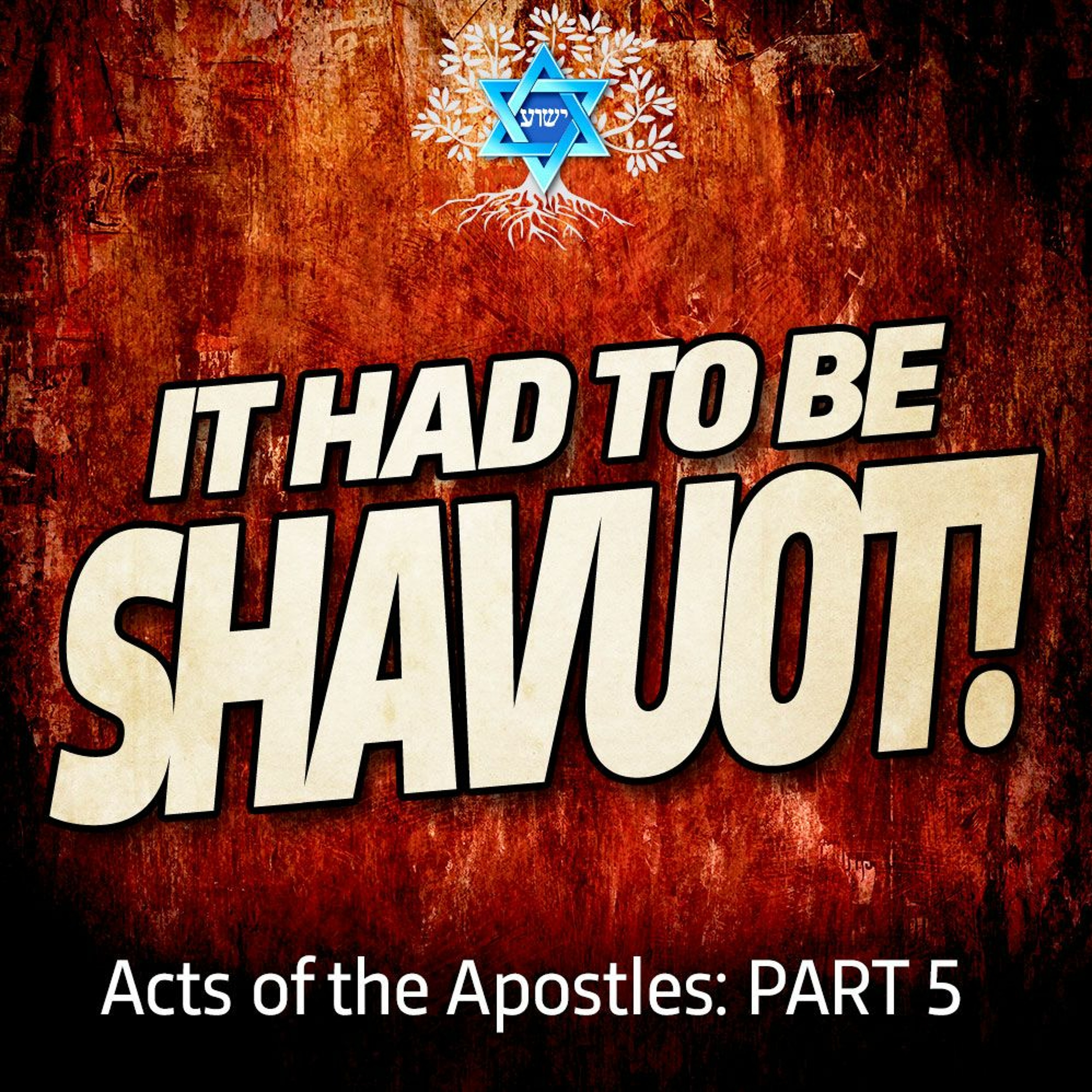 Acts Of The Apostles- Part 5 - Acts 2- It Had To Be Shavuot!