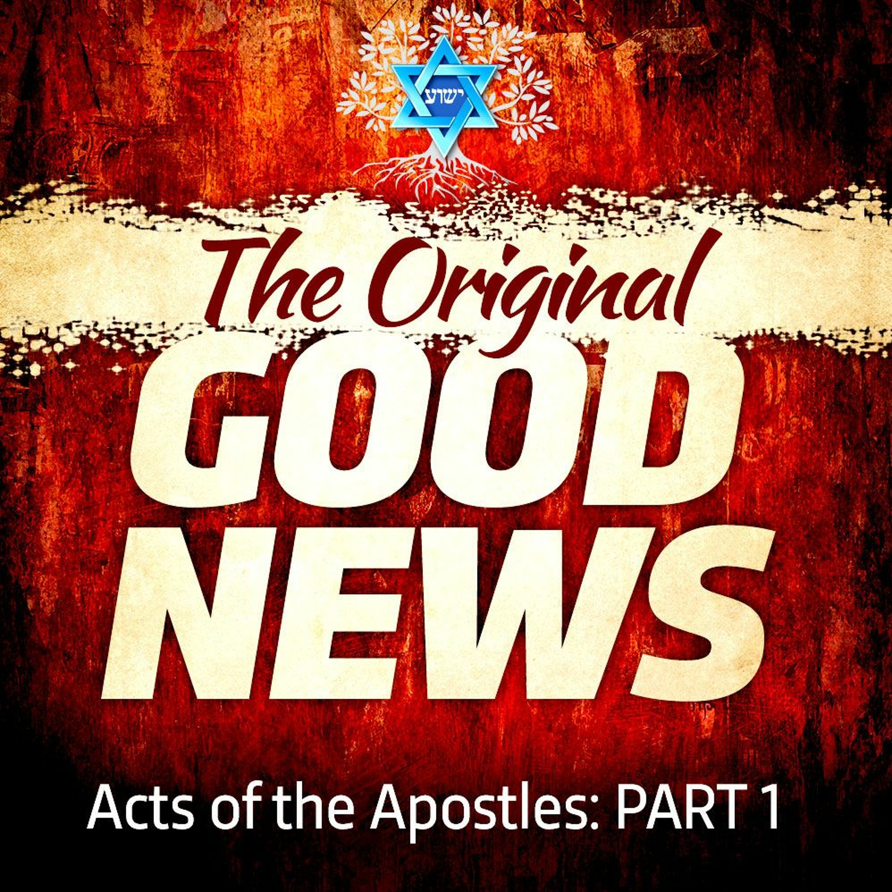 Acts Of The Apostles- Part I - The Original Good News