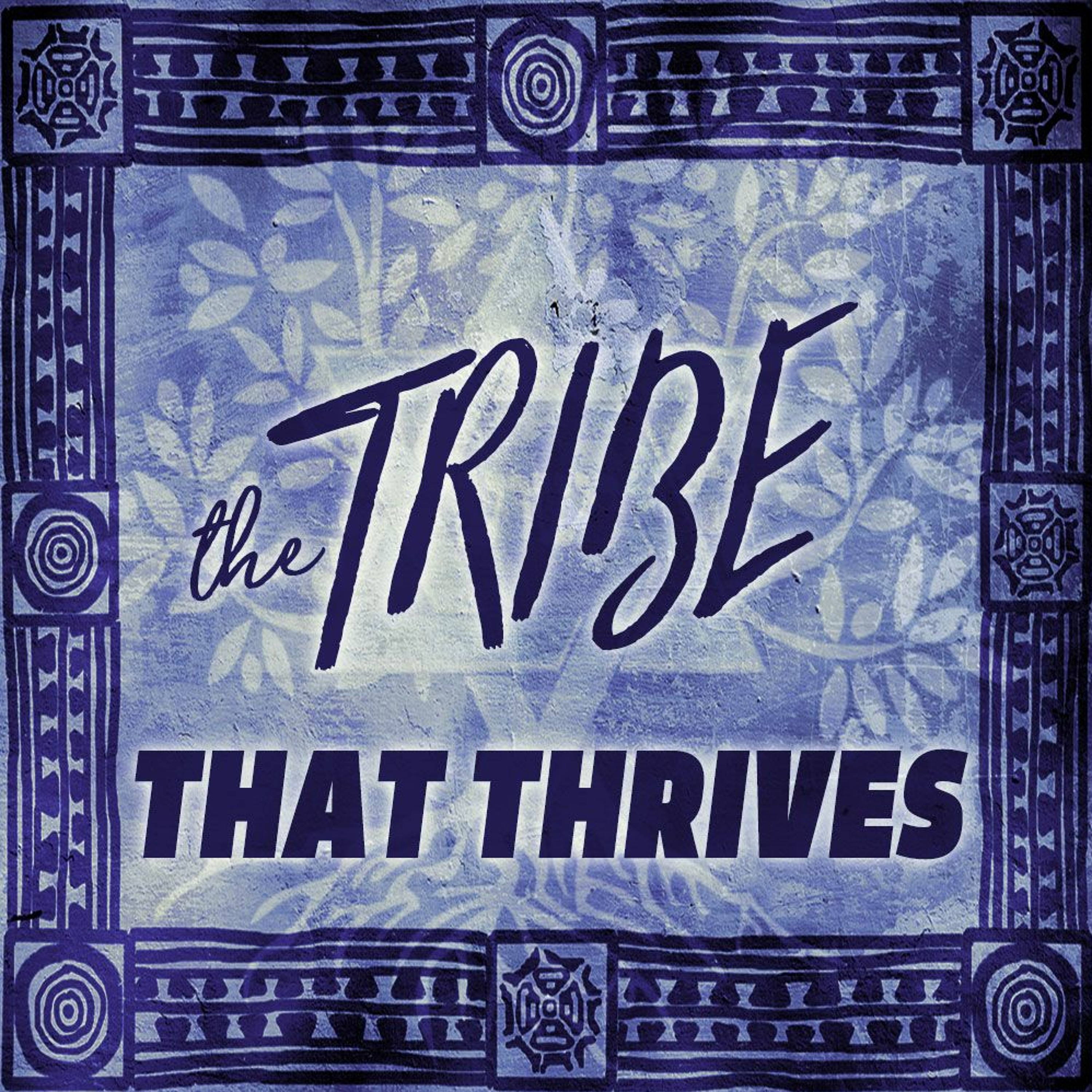 The Tribe That Thrives