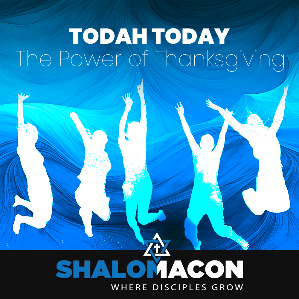 Todah Today - The Power of Thanksgiving