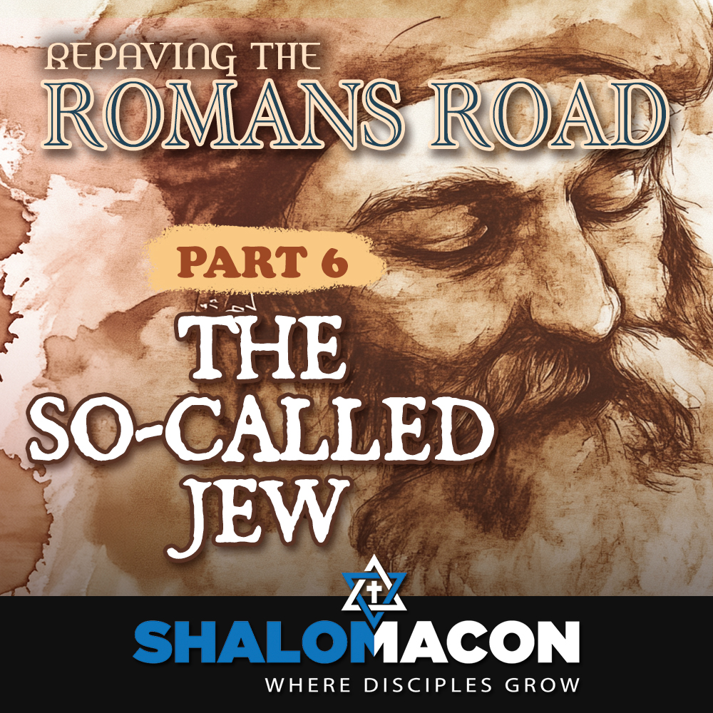 Part 6 — Repaving The Romans Road: The So-Called Jew