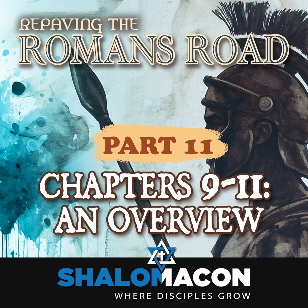 Part 11 — Repaving The Romans Road: Chapters 9–11, An Overview